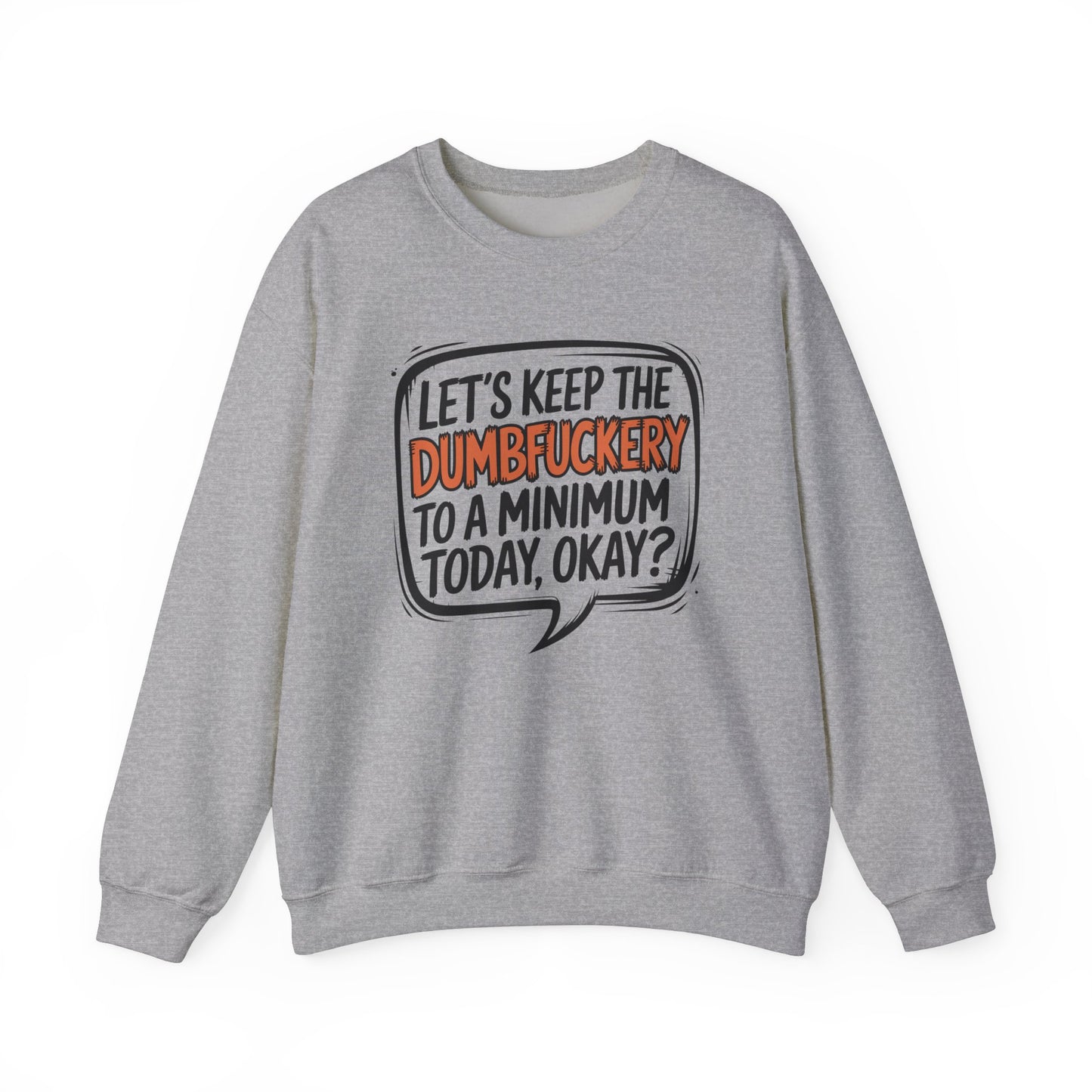Sweatshirt Keep the DumbF*ckery to a Minimum Funny NSFW Quote Crewneck Sweatshirt