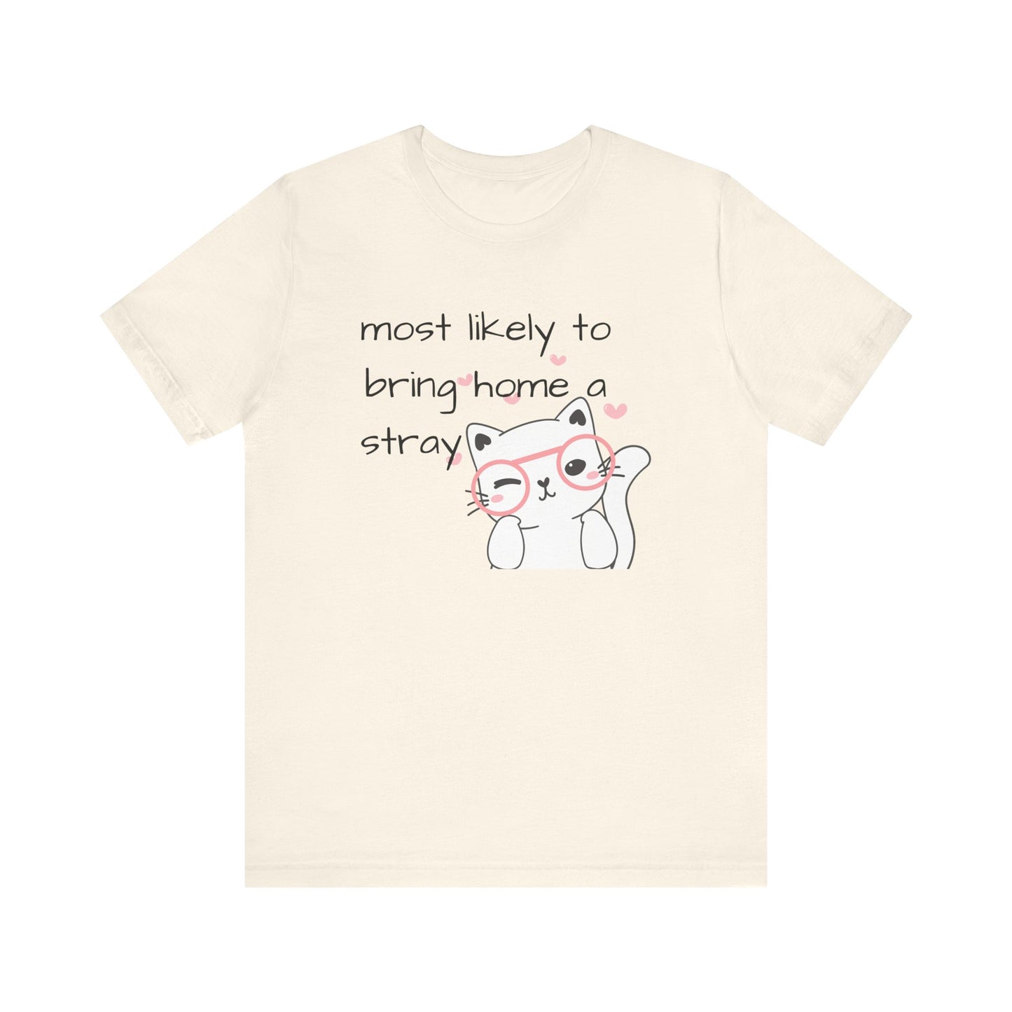 T-Shirt "Most Likely to Bring Home a Stray" Cat Lover Dog Lover Animal Lover Short Sleeve Tee