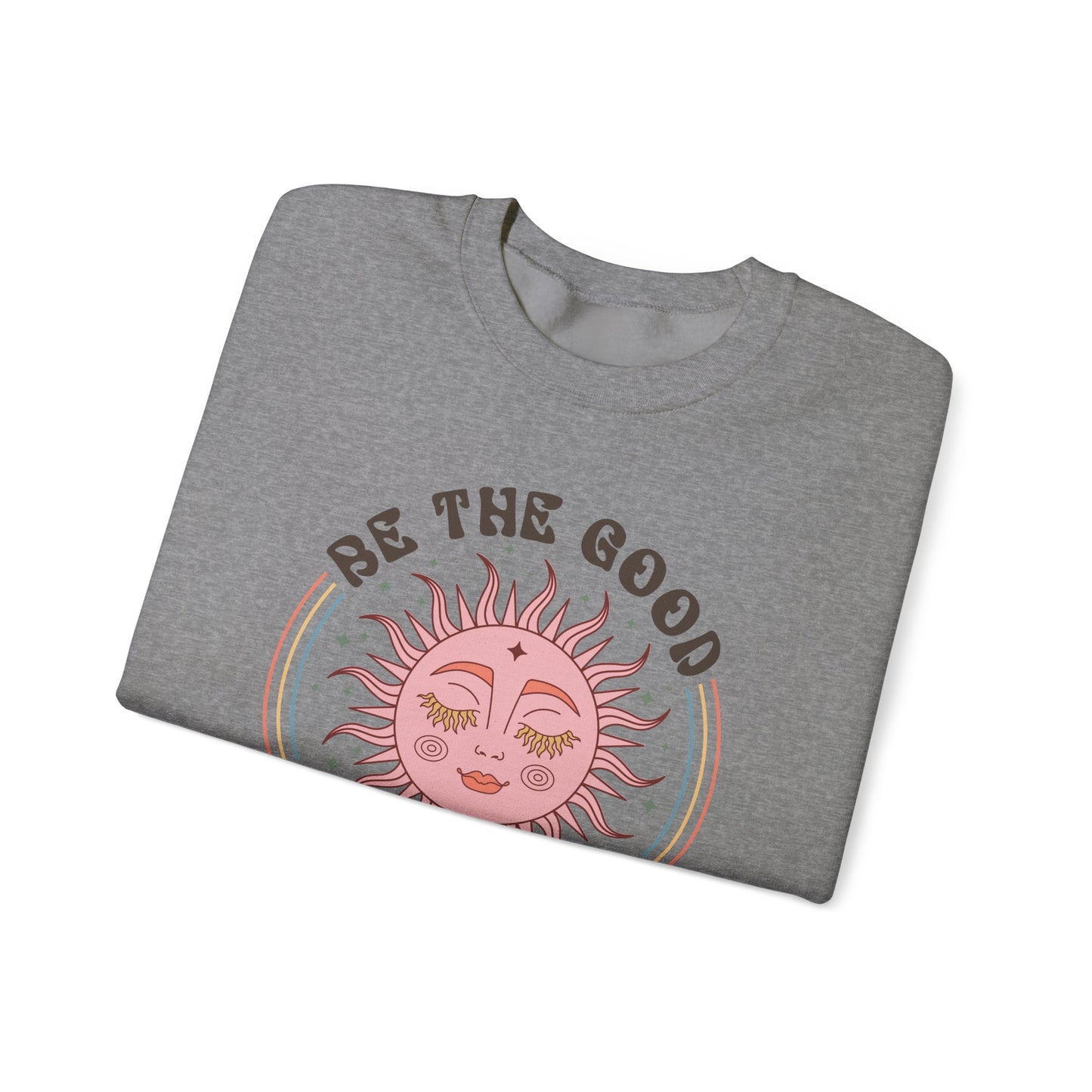Sweatshirt Be the Good See the Good Good Vibes Motivational Crewneck Sweatshirt