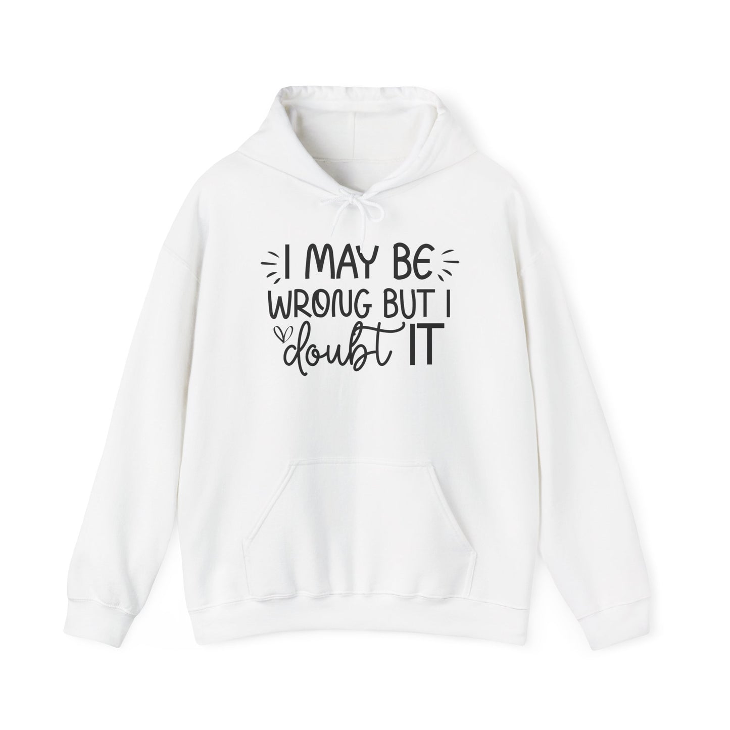 Hoodie I May Be Wrong But I Doubt It Funny Sarcastic Friend Gift Hooded Sweatshirt