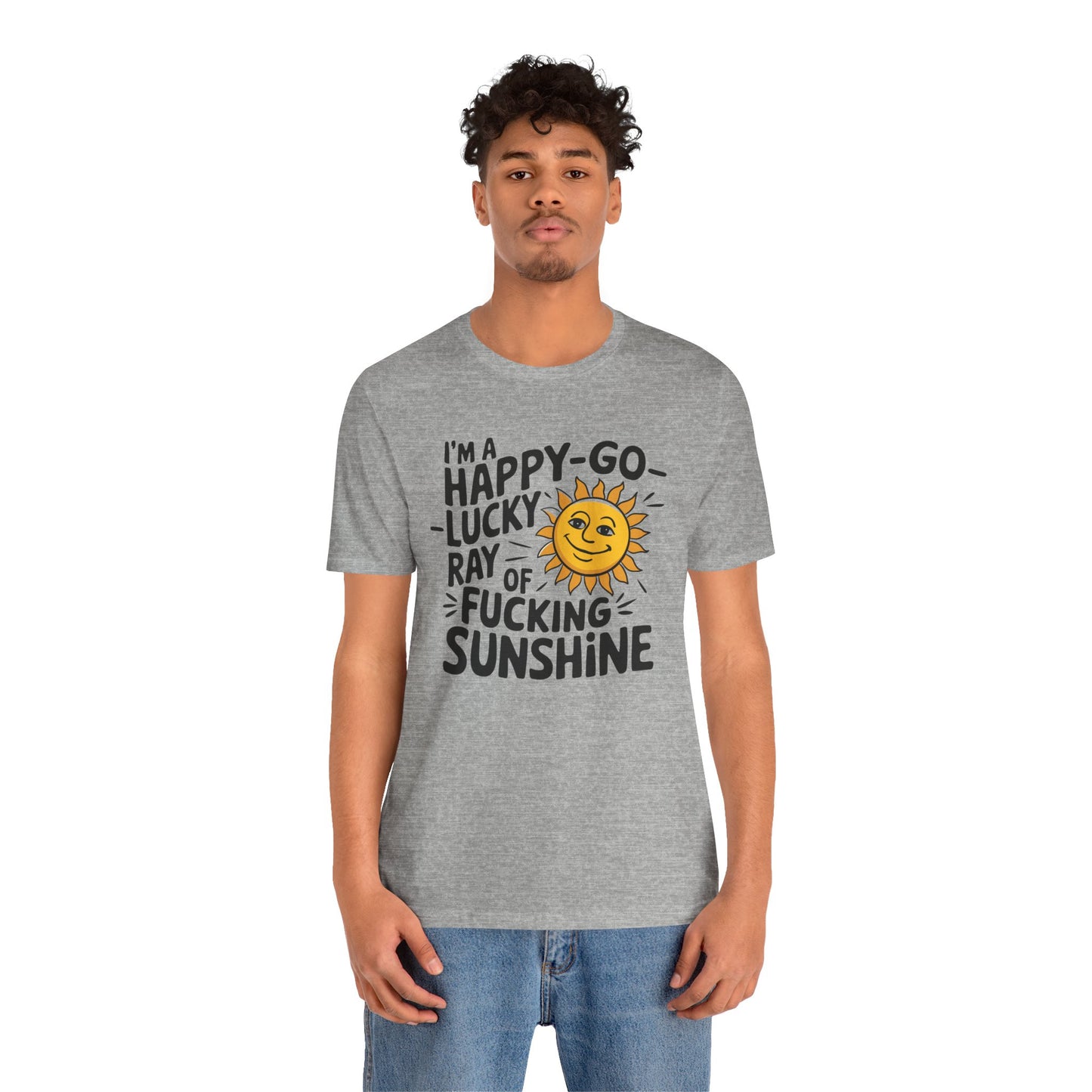 T-Shirt Happy Go Lucky Ray of Sunshine Funny NSFW Tee