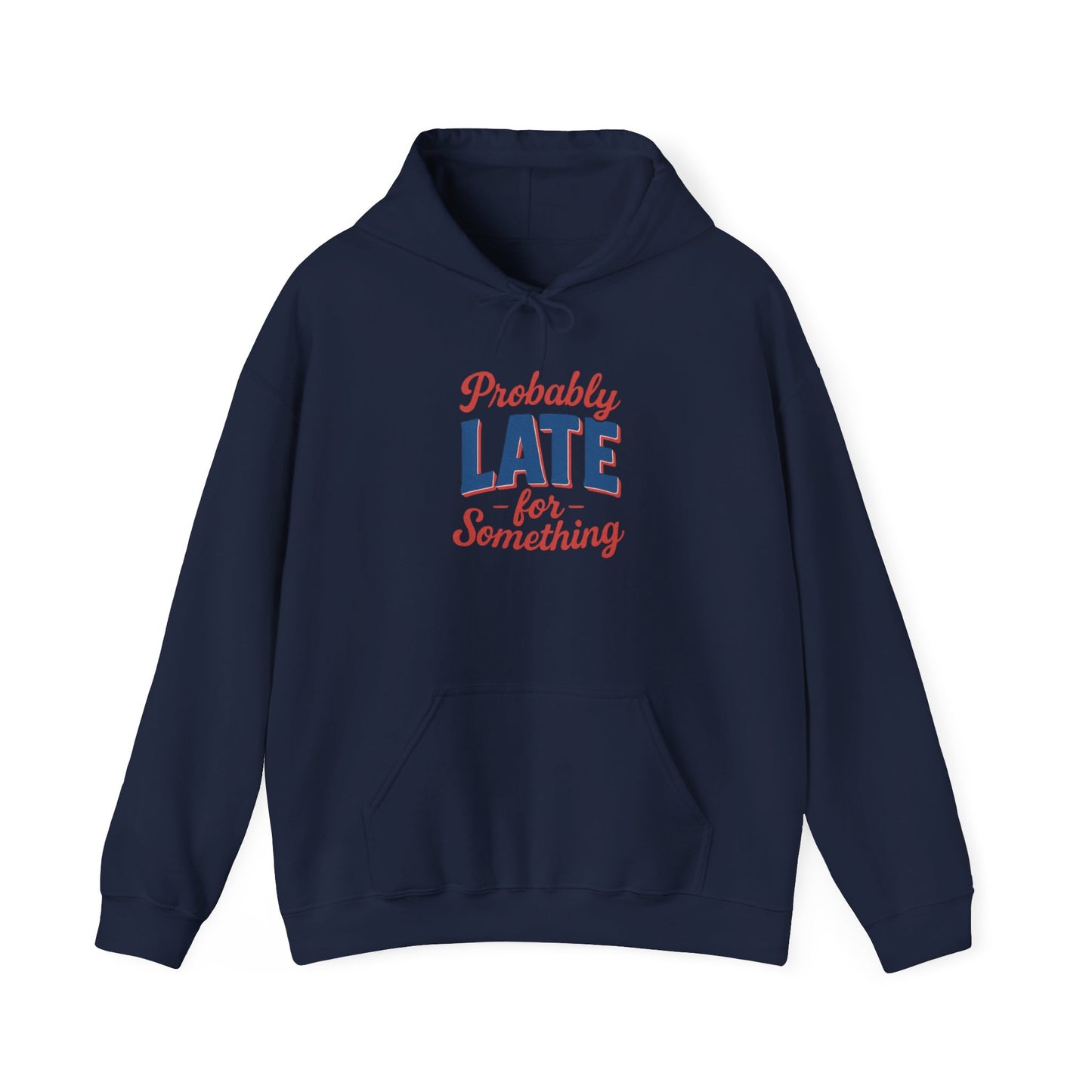 Hoodie Probably Late for Something Funny Hooded Sweatshirt