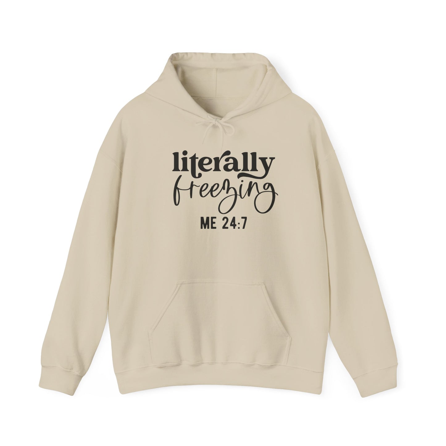 Literally Freezing Hoodie Sweatshirt Gift for those that are always cold 24/7 Tee