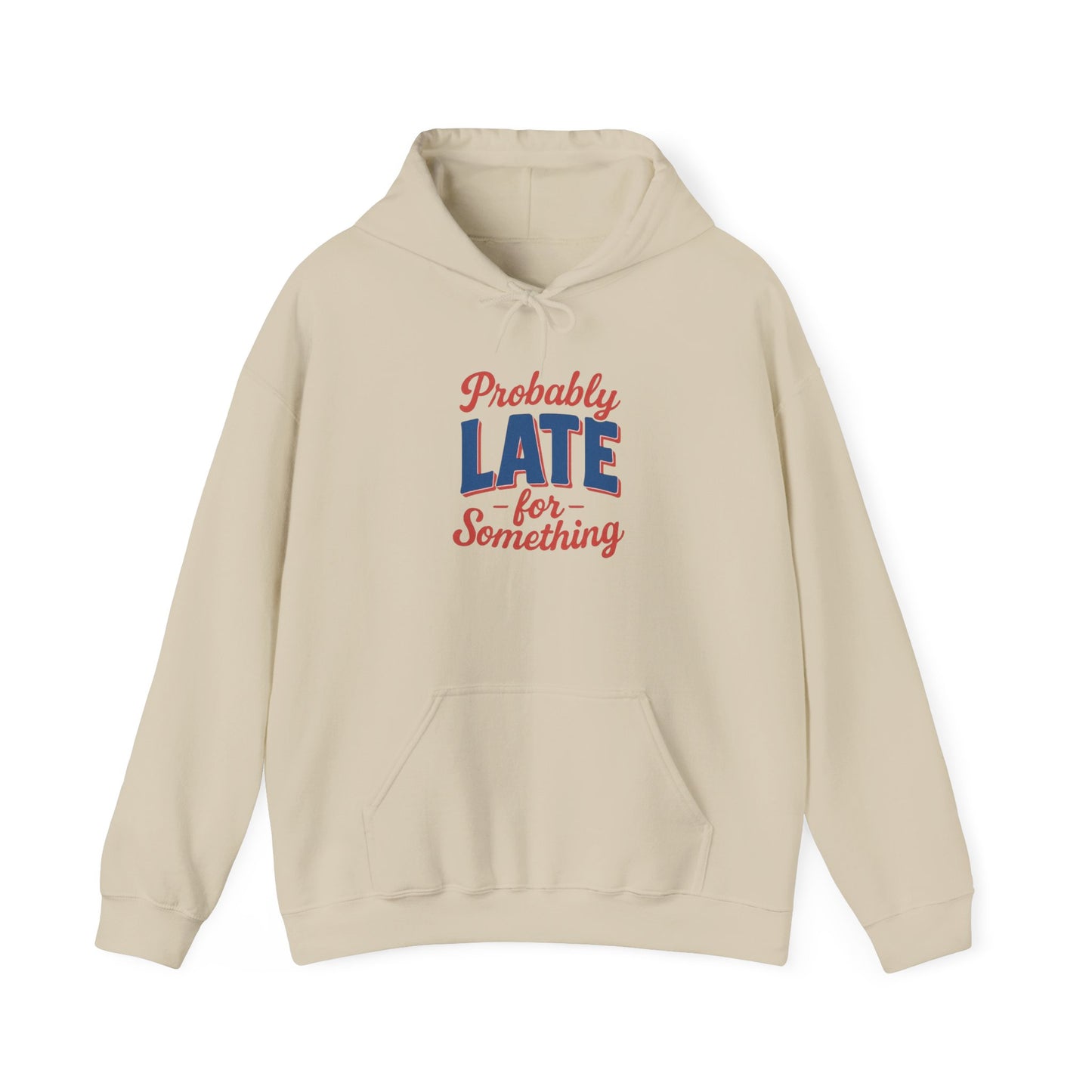 Hoodie Probably Late for Something Funny Hooded Sweatshirt