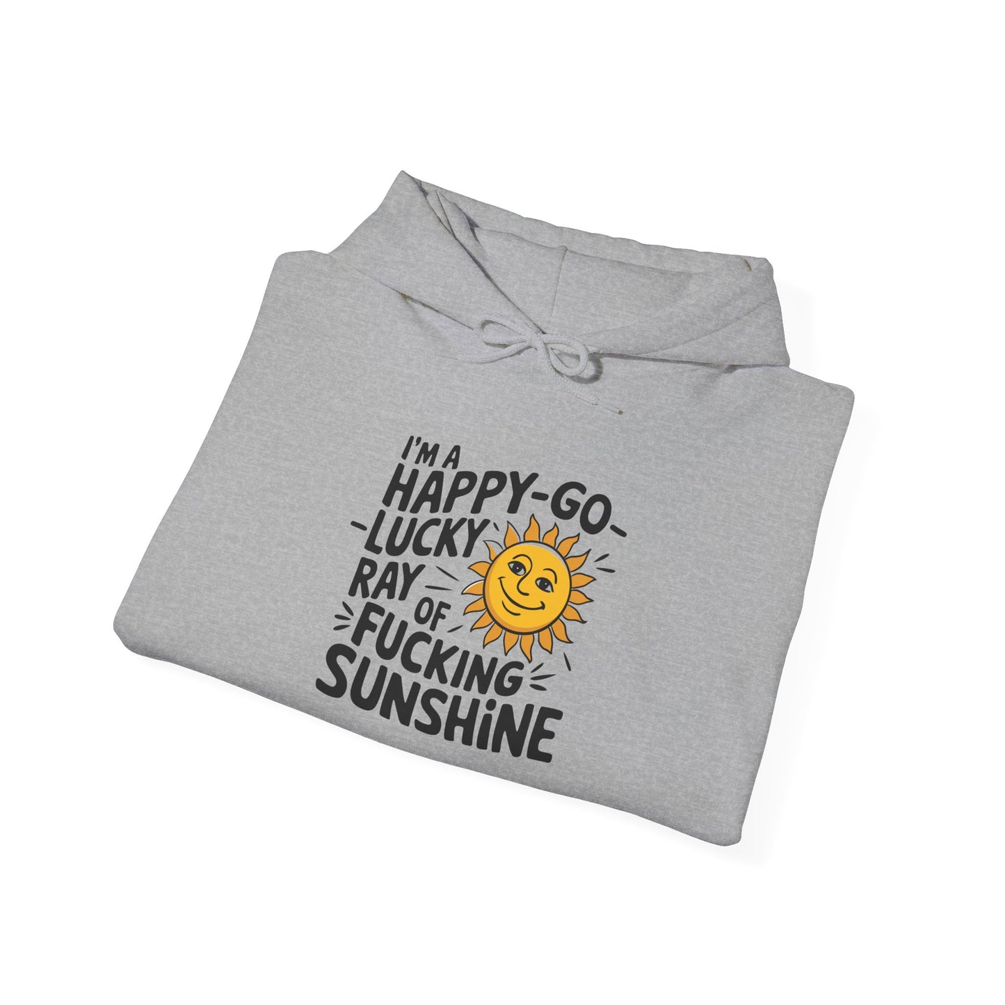 Hoodie Happy Go Lucky Ray of Sunshine Funny NSFW Hooded Sweatshirt