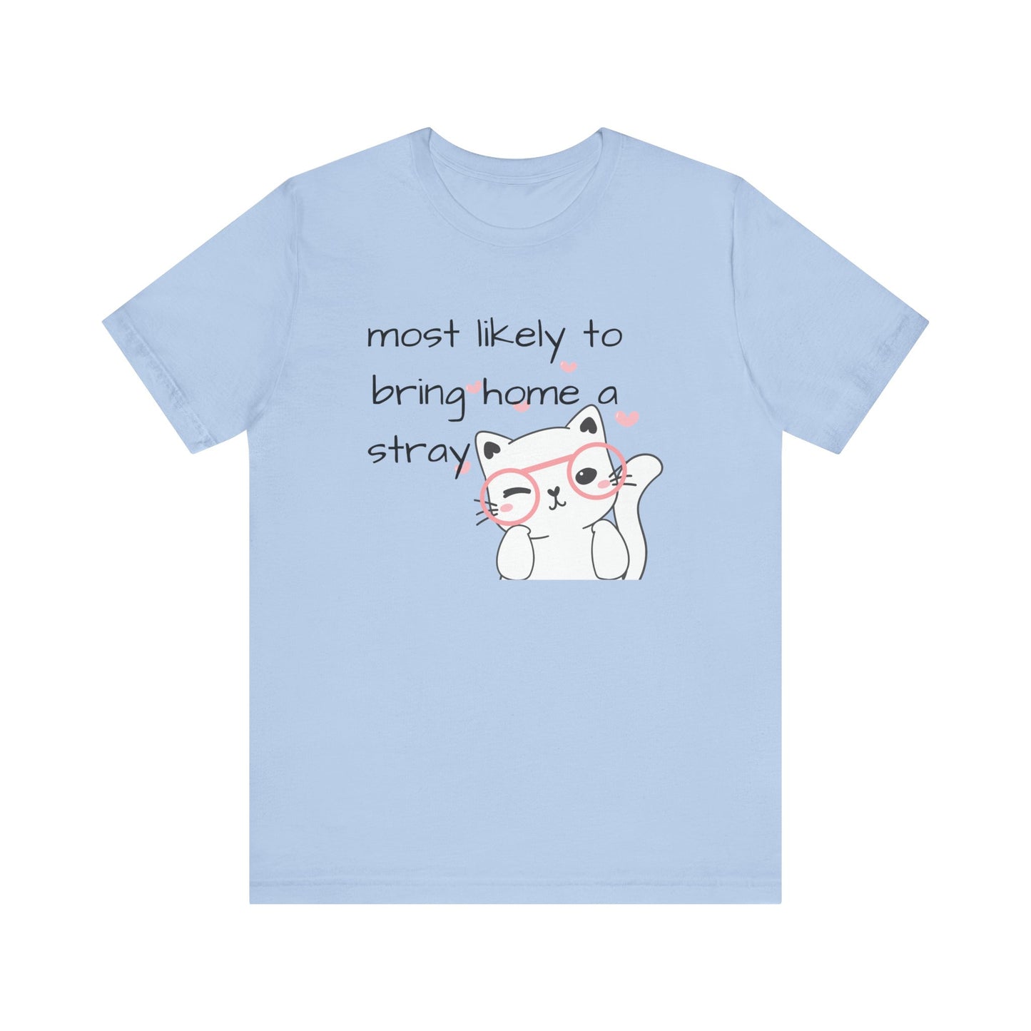 T-Shirt "Most Likely to Bring Home a Stray" Cat Lover Dog Lover Animal Lover Short Sleeve Tee