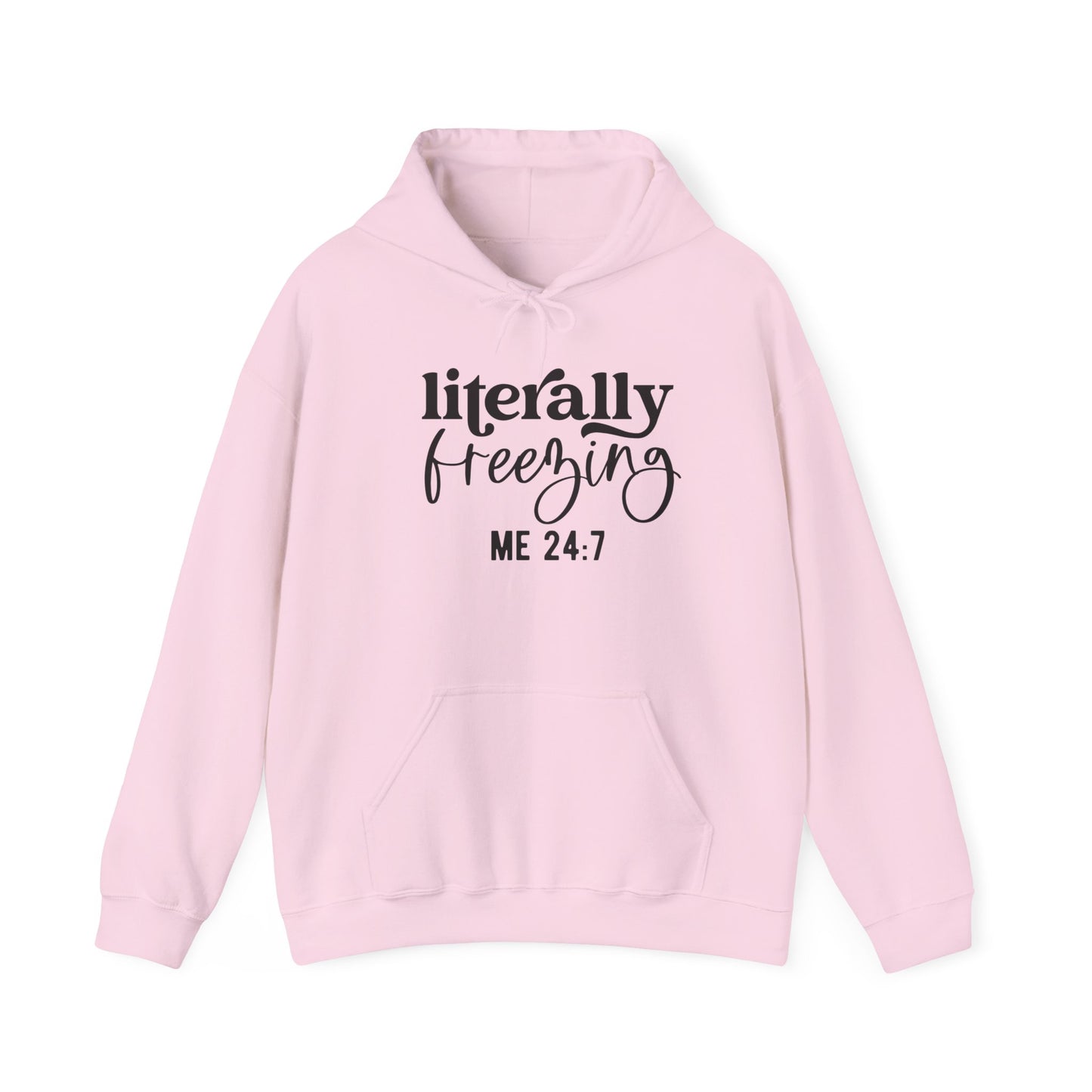 Literally Freezing Hoodie Sweatshirt Gift for those that are always cold 24/7 Tee
