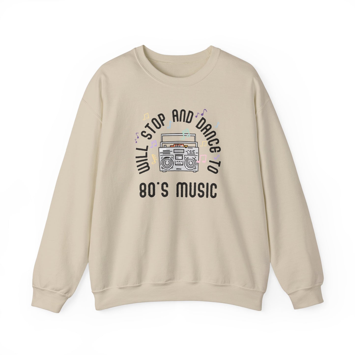 Sweatshirt Will Stop and Dance to 80's Music Fun Dance Party Retro Sweatshirt