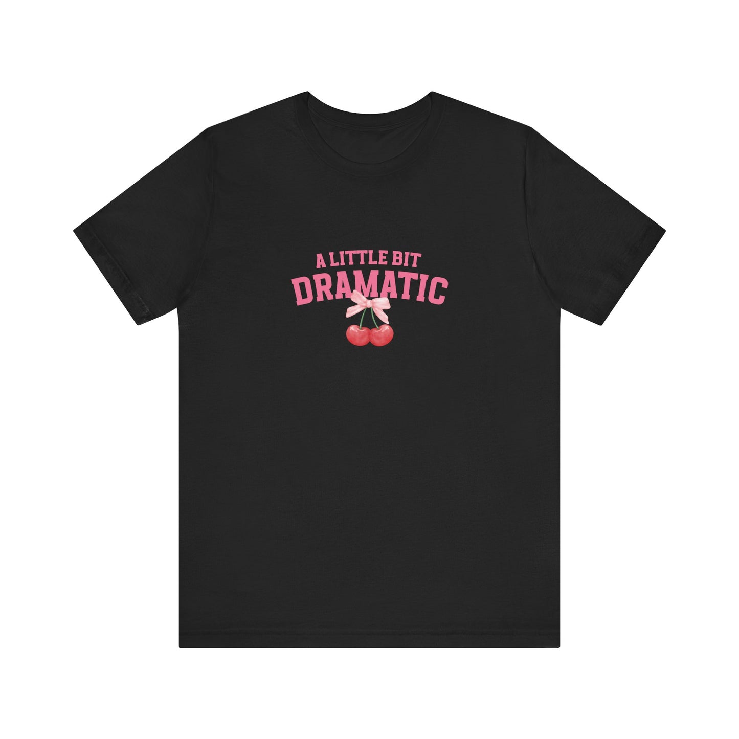 T-Shirt A Little Bit of Dramatic Shirt Gift for Girls that Are Dramatic Shirt