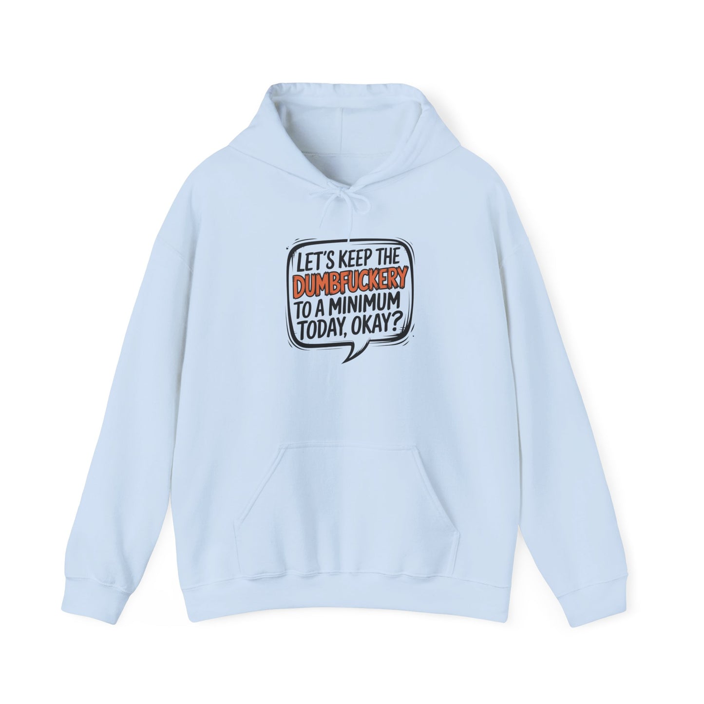 Hoodie Keep the DumbF*ckery to a Minimum NSFW Funny Hooded Sweatshirt