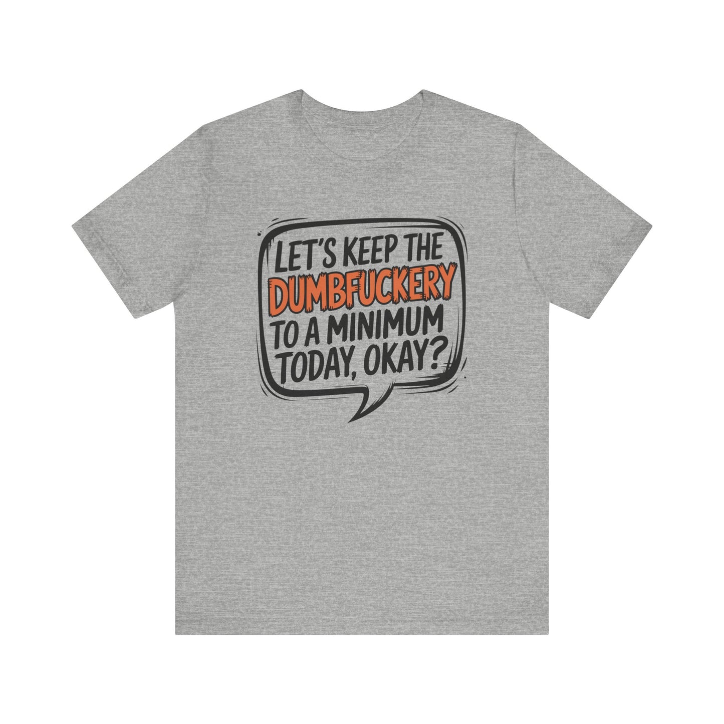 T-Shirt Keep the DumbF*ckery to a Minimum NSFW Funny Adult Humor Tee