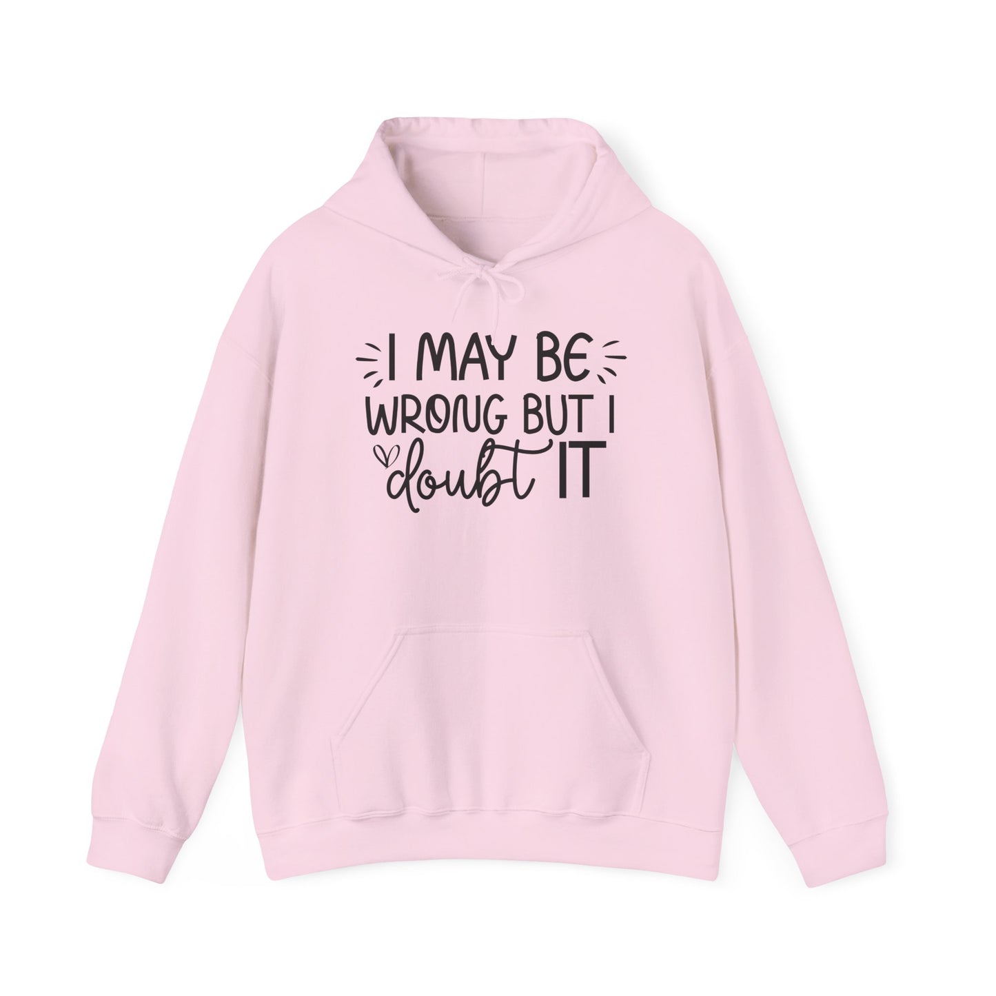 Hoodie I May Be Wrong But I Doubt It Funny Sarcastic Friend Gift Hooded Sweatshirt
