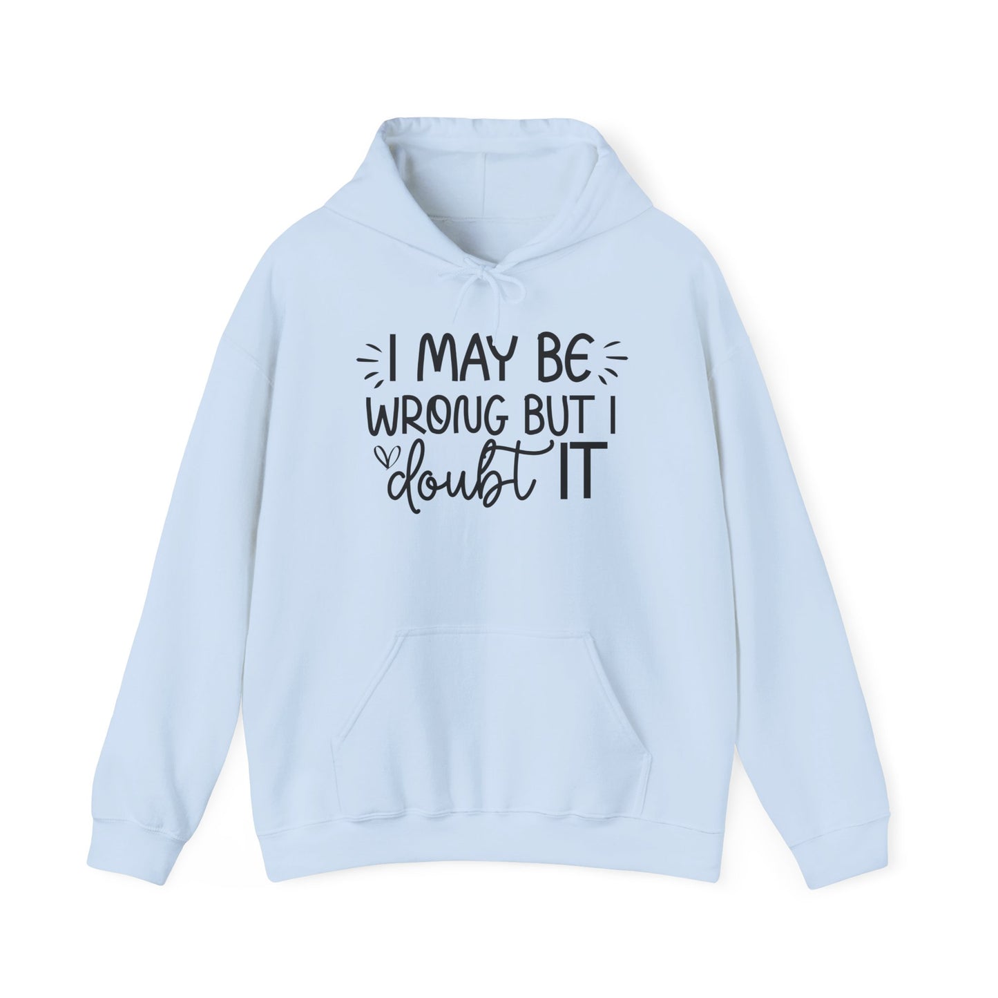 Hoodie I May Be Wrong But I Doubt It Funny Sarcastic Friend Gift Hooded Sweatshirt