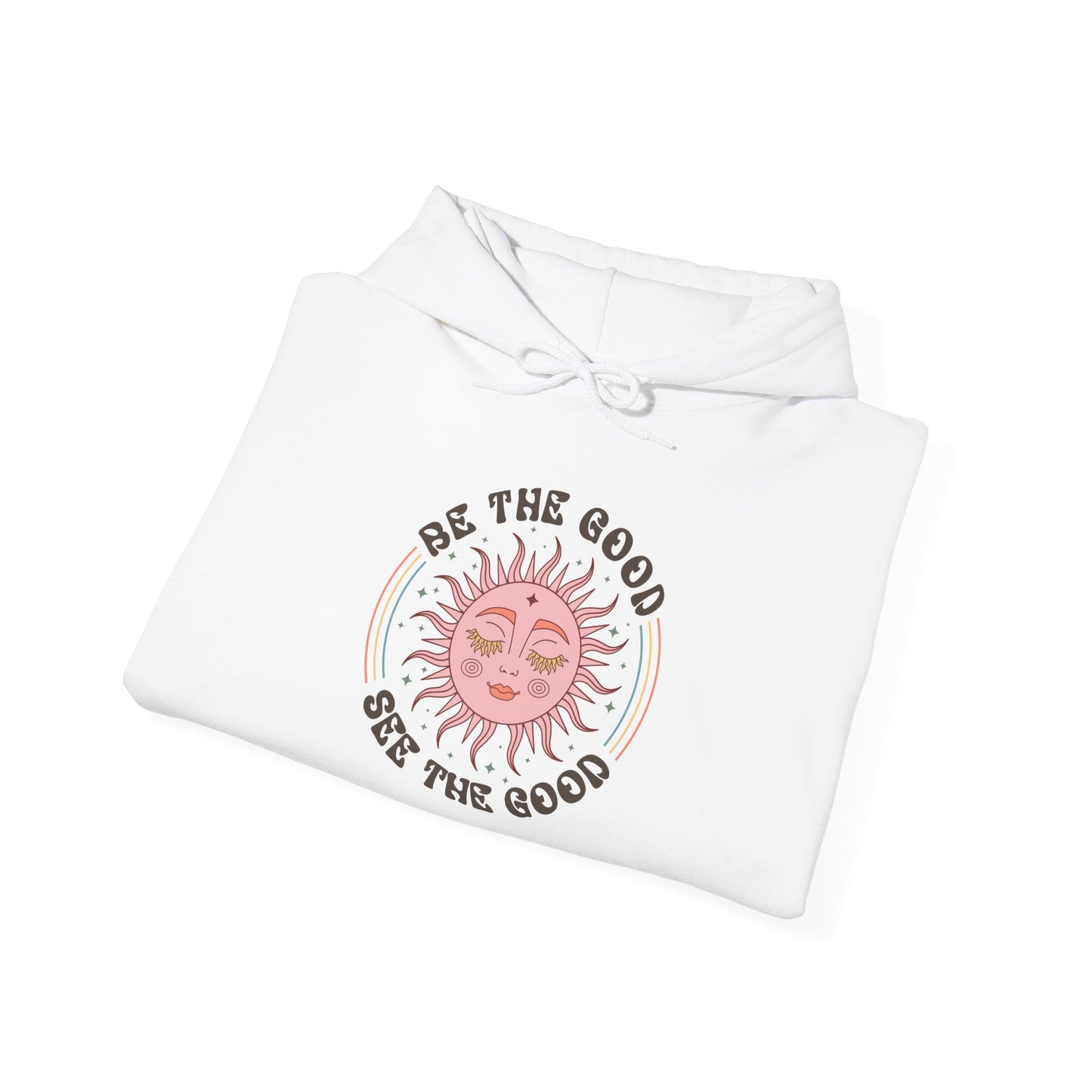 Hoodie Be the Good See the Good Hooded Sweatshirt