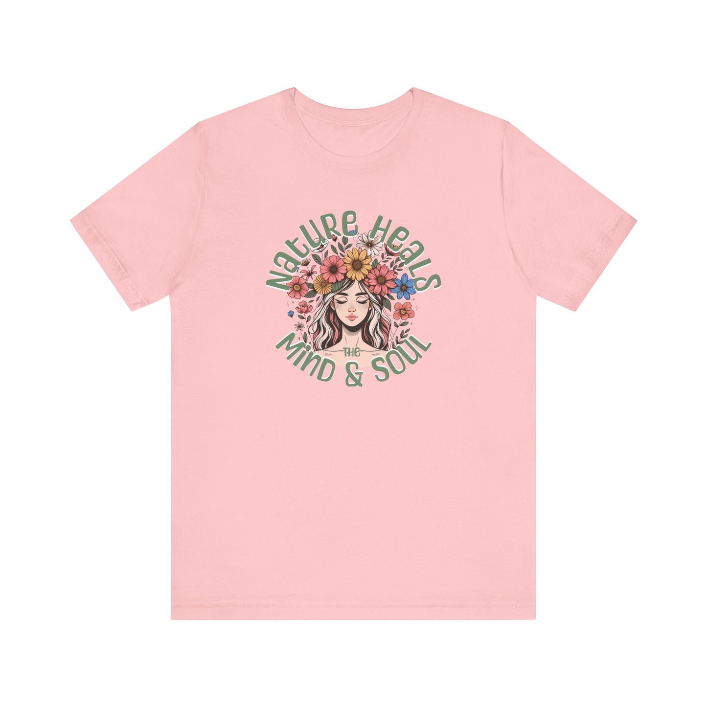 T-Shirt Nature Heals the Mind & Soul GIft For Those Who Love Nature Mother Nature Shirt