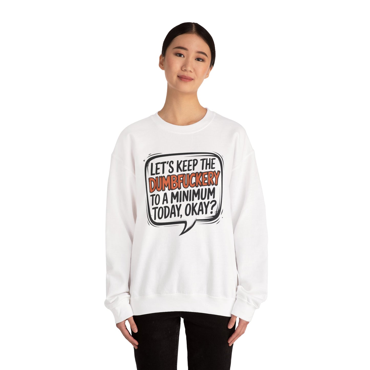 Sweatshirt Keep the DumbF*ckery to a Minimum Funny NSFW Quote Crewneck Sweatshirt