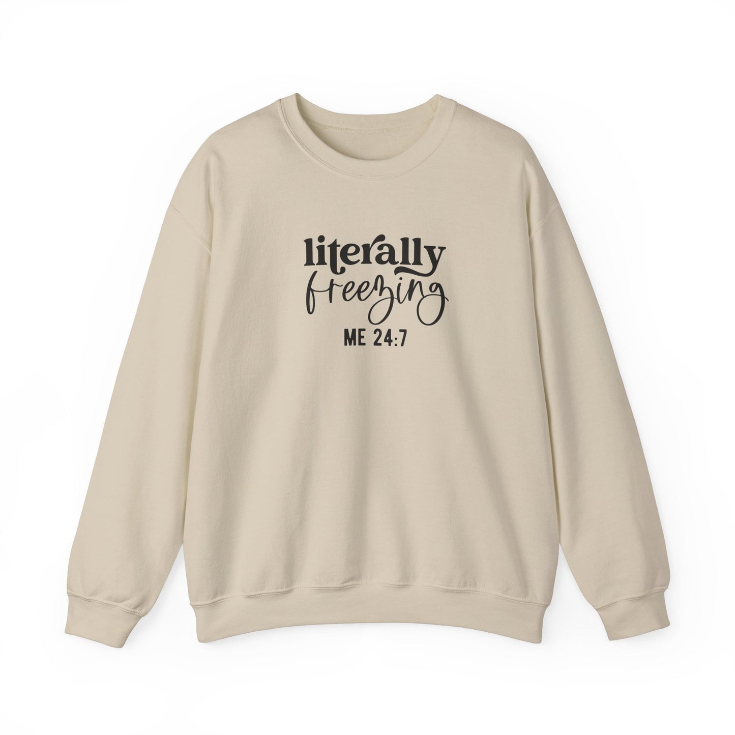 Sweatshirt Literally Freezing Crewneck Sweatshirt Gift for those that are always cold Pun Tee
