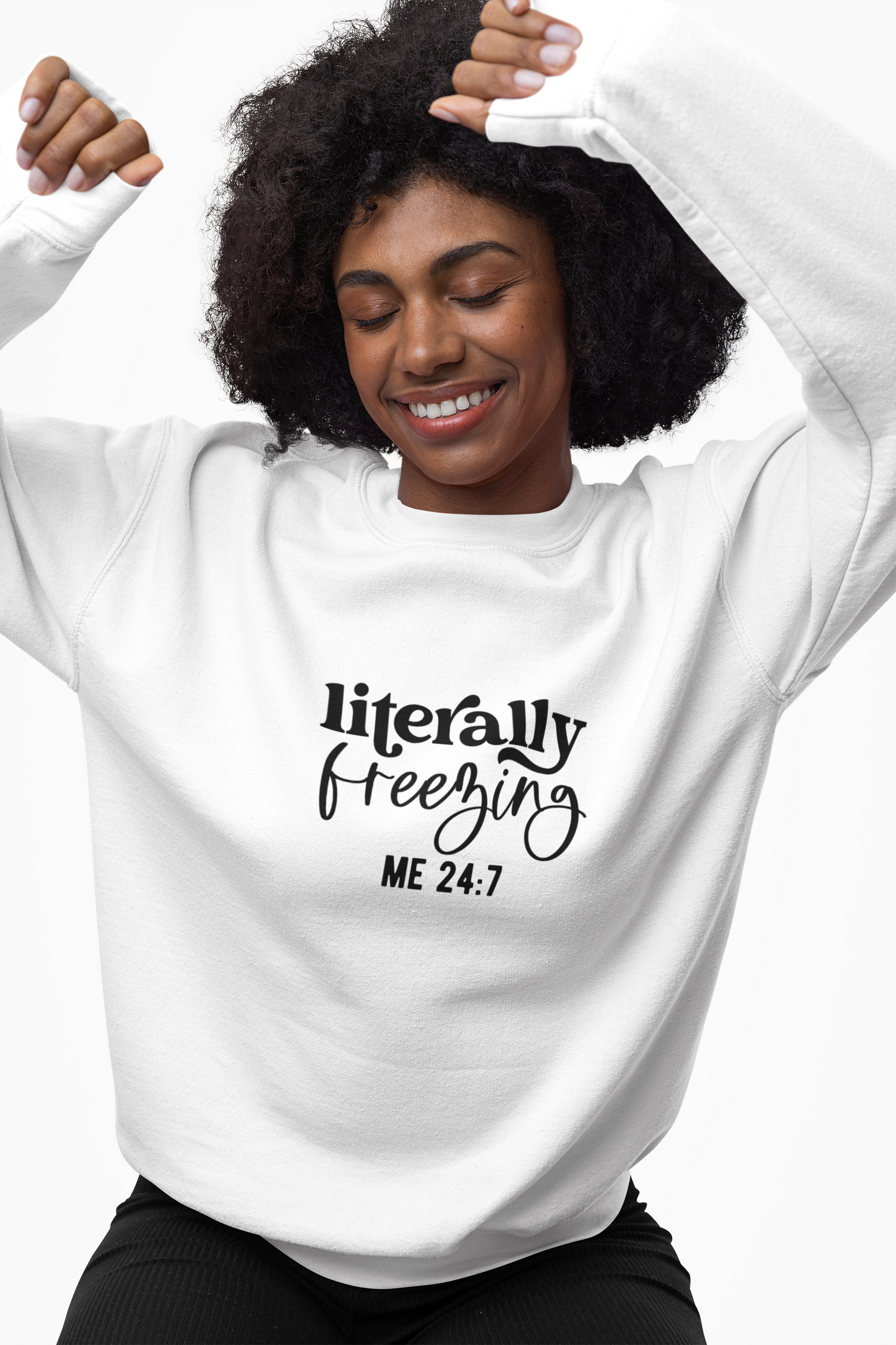 Sweatshirt Literally Freezing Crewneck Sweatshirt Gift for those that are always cold Pun Tee