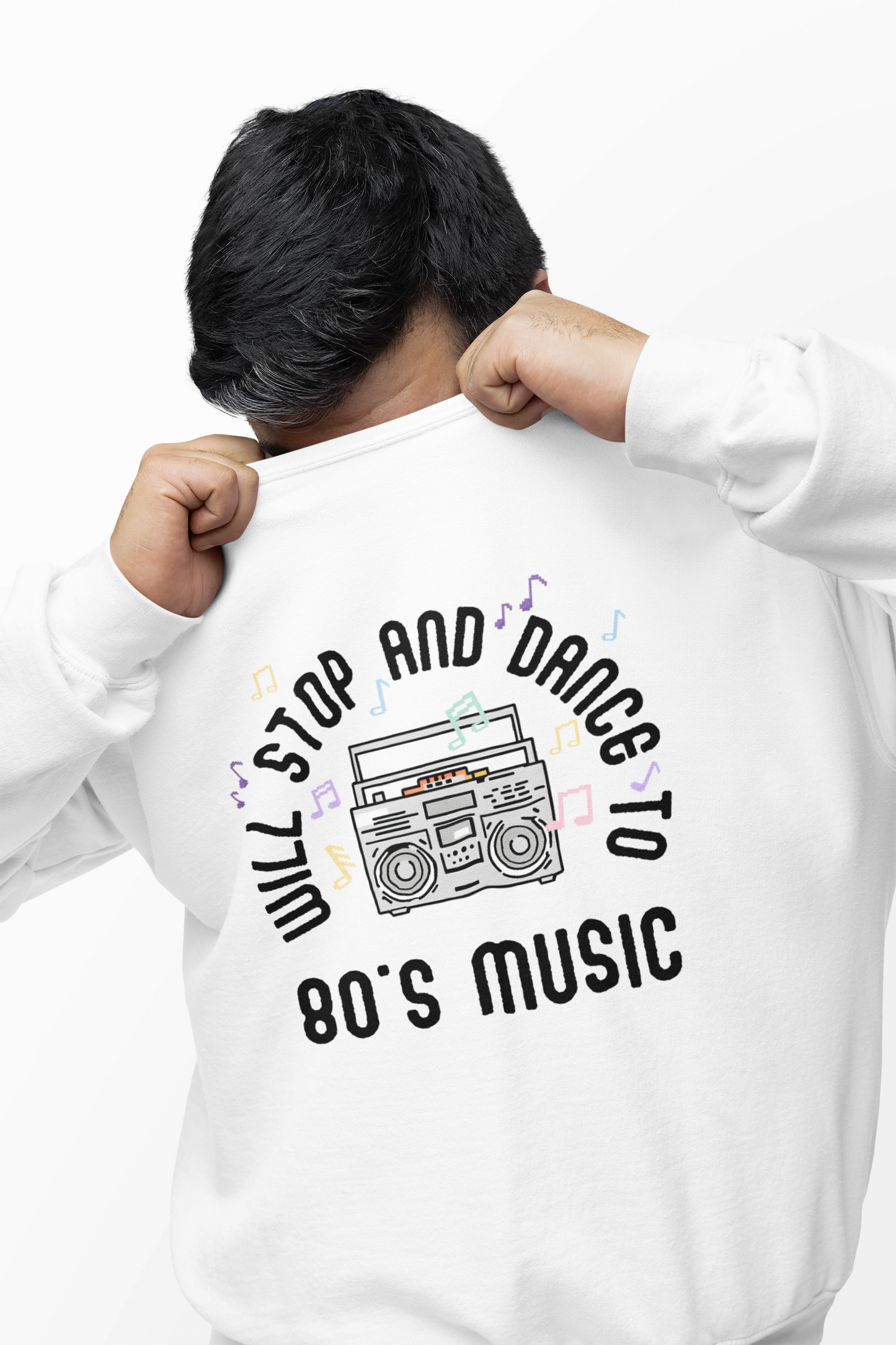 Sweatshirt Will Stop and Dance to 80's Music Fun Dance Party Retro Sweatshirt