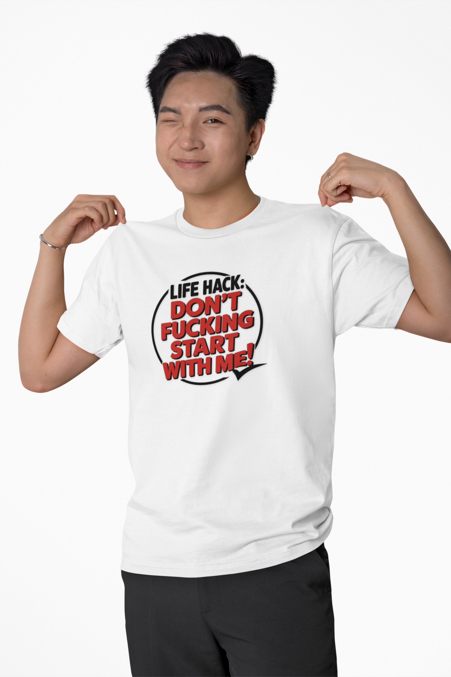 T-Shirt Life Hack Don't F***ing Start With Me NSFW Adult Humor Tee