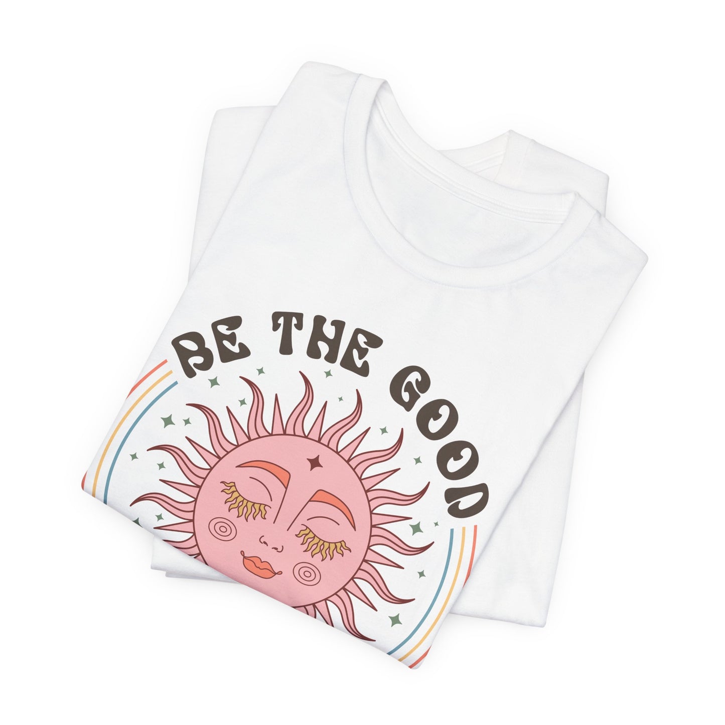 T-Shirt Be the Good See the Good Vibes Unisex Tee