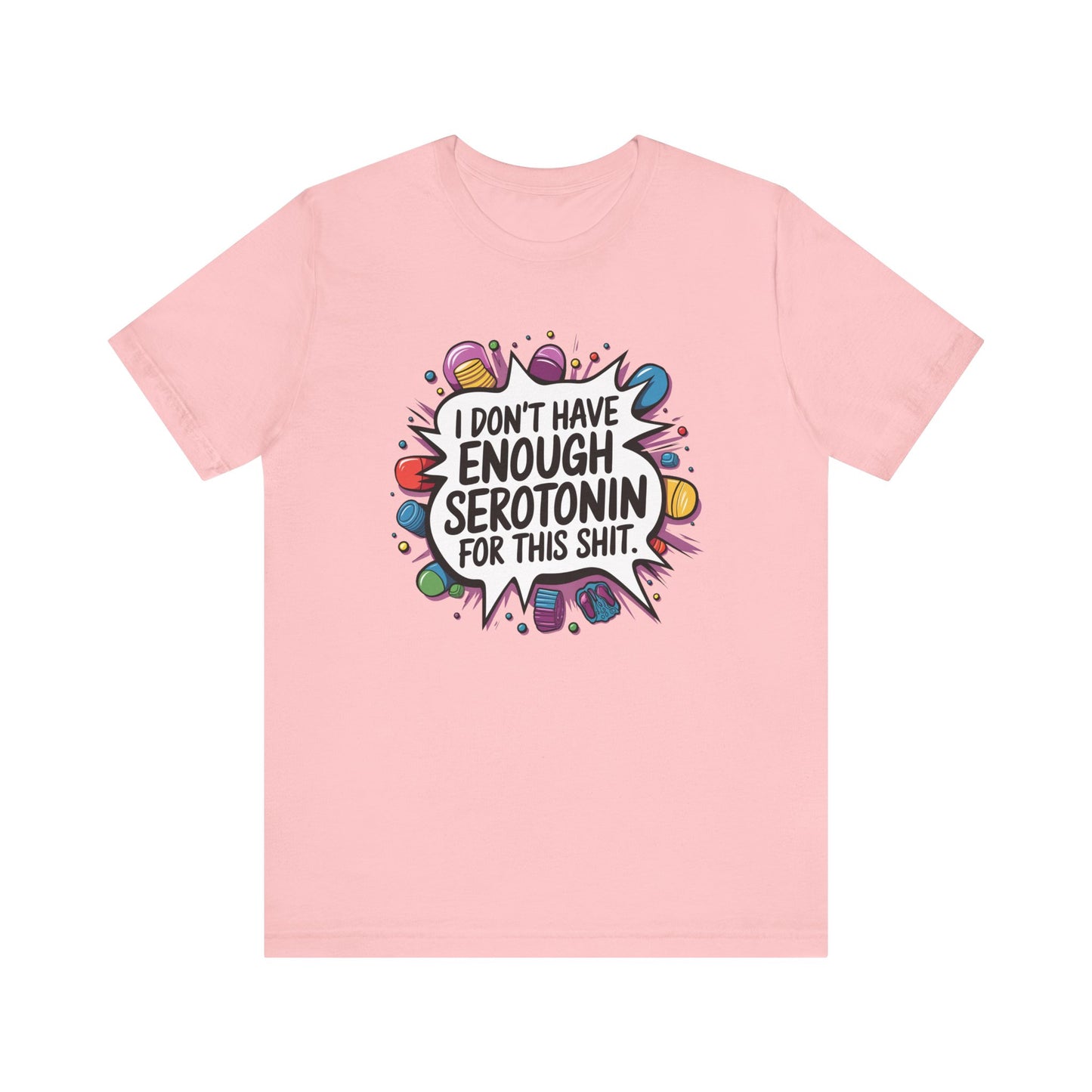 T-Shirt I Don't Have Enough Serotonin for this Sh*t NSFW Adult Humor Tee