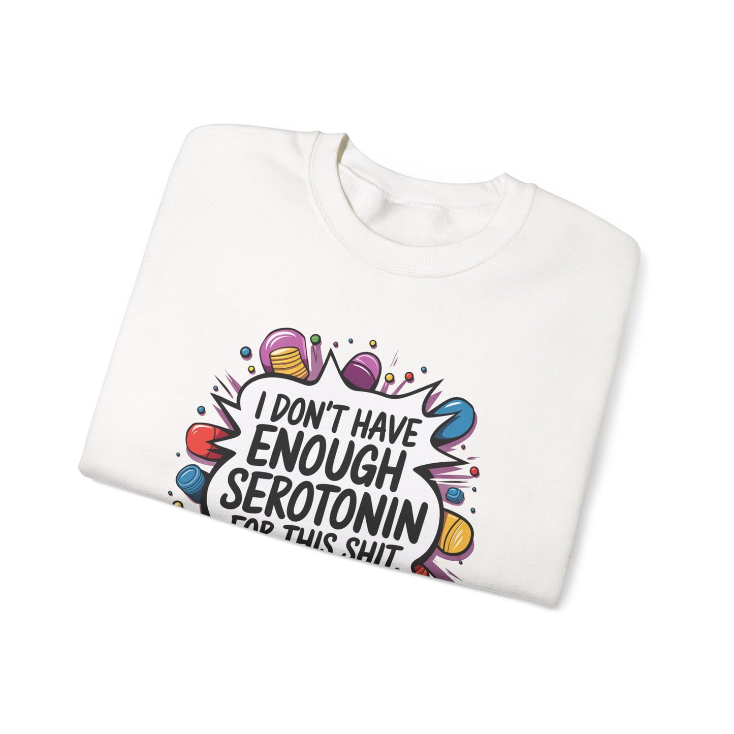 Sweatshirt I Don't Have Enough Serotonin for this Sh*t NSFW Adult Humor Crewneck Sweatshirt