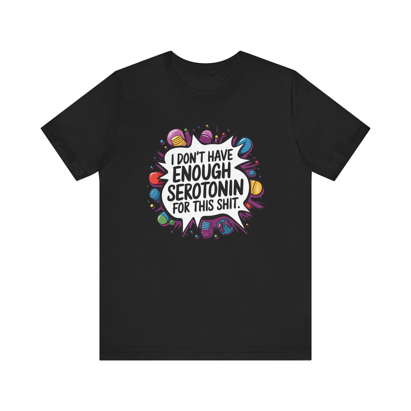 T-Shirt I Don't Have Enough Serotonin for this Sh*t NSFW Adult Humor Tee