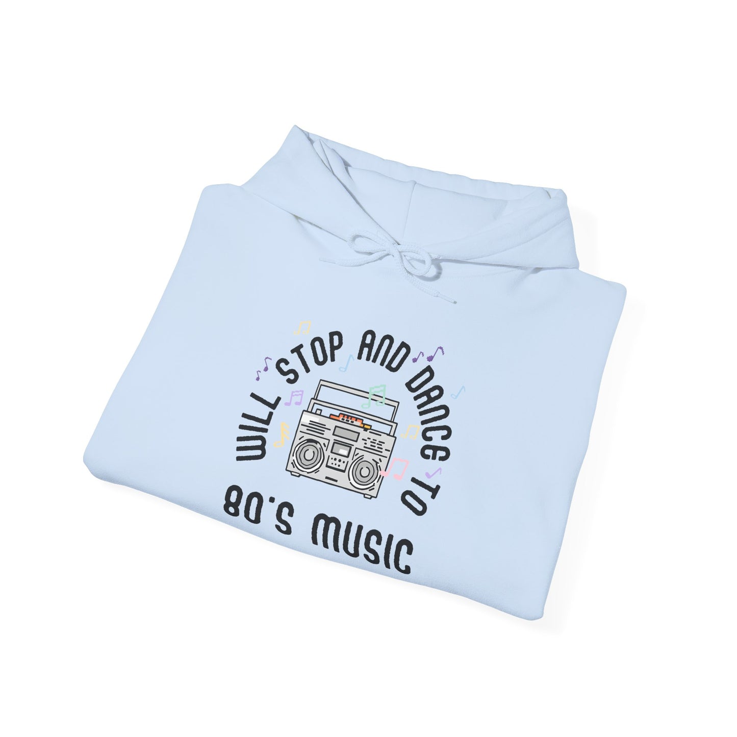 Hoodie Will Stop and Dance to 80's Music Retro Vintage Dance Party Hooded Sweatshirt