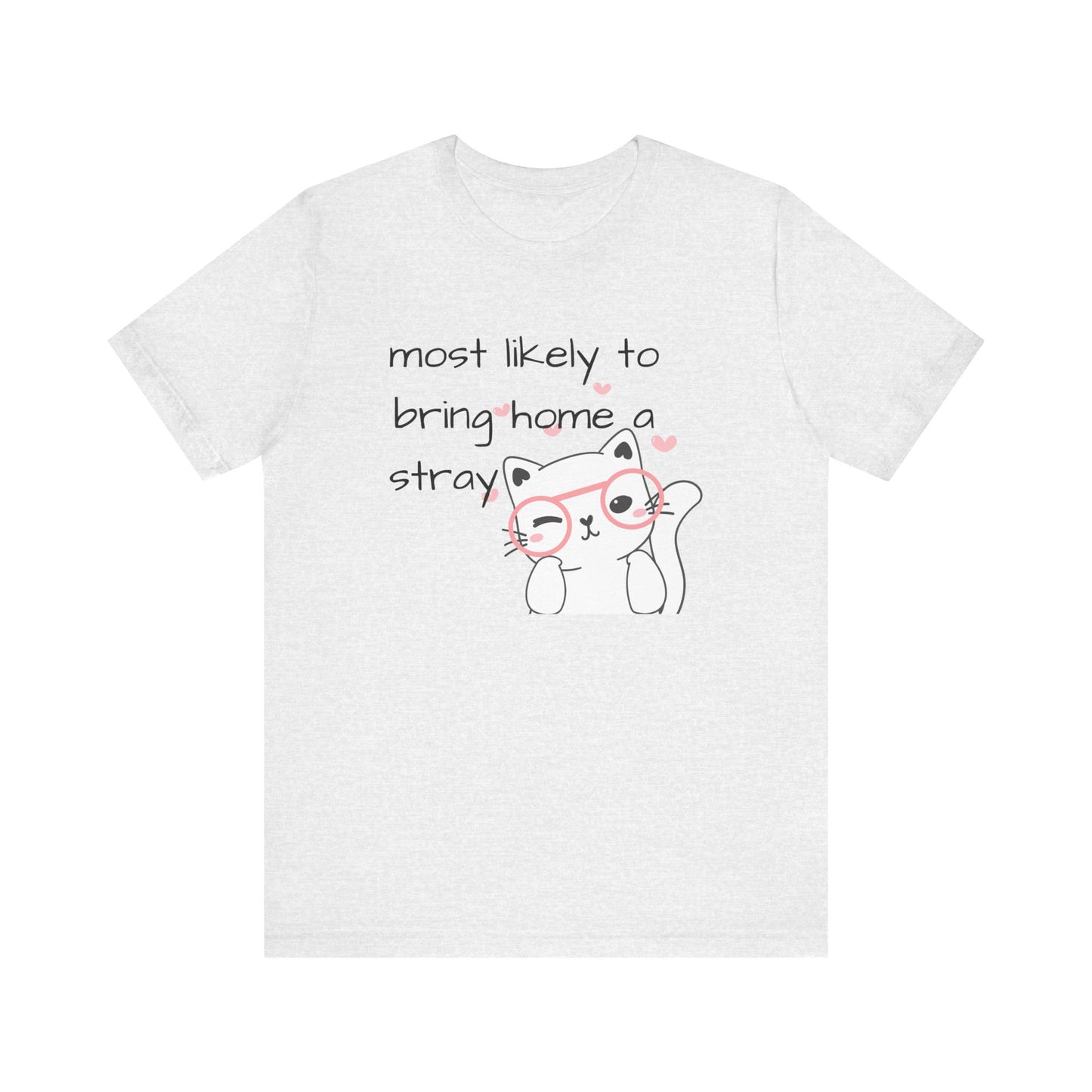 T-Shirt "Most Likely to Bring Home a Stray" Cat Lover Dog Lover Animal Lover Short Sleeve Tee