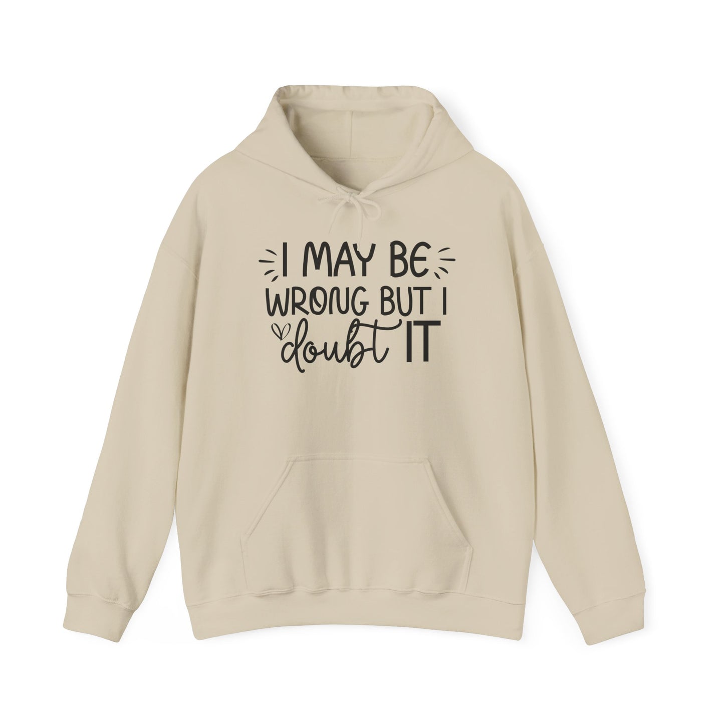 Hoodie I May Be Wrong But I Doubt It Funny Sarcastic Friend Gift Hooded Sweatshirt