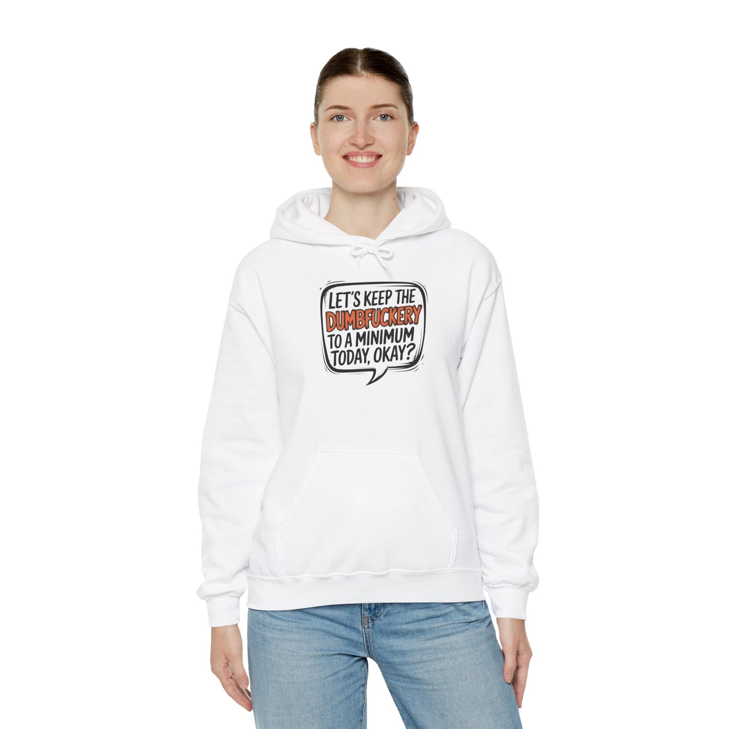 Hoodie Keep the DumbF*ckery to a Minimum NSFW Funny Hooded Sweatshirt