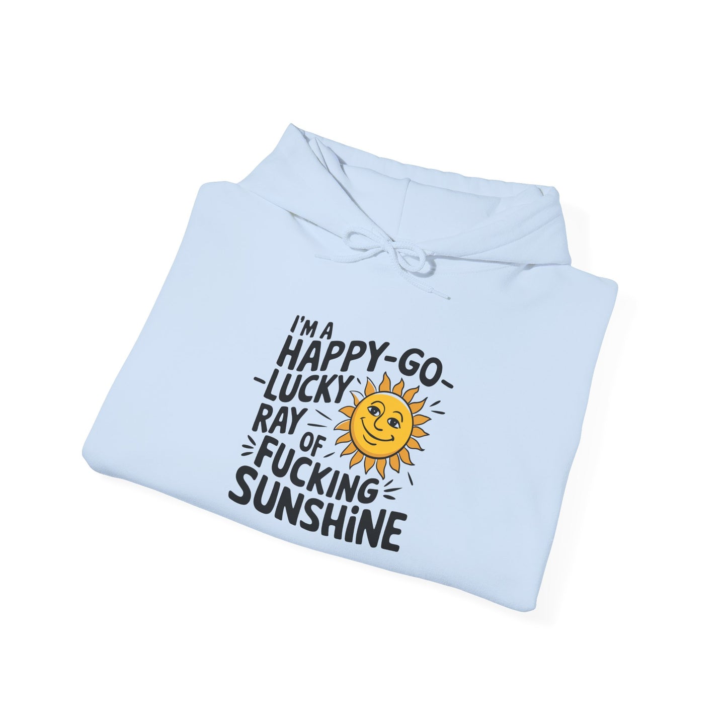 Hoodie Happy Go Lucky Ray of Sunshine Funny NSFW Hooded Sweatshirt