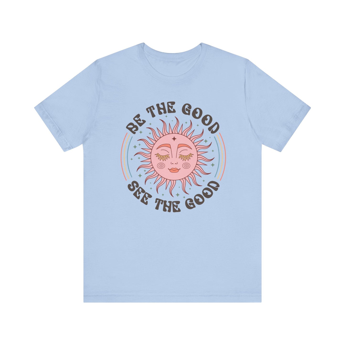 T-Shirt Be the Good See the Good Vibes Unisex Tee