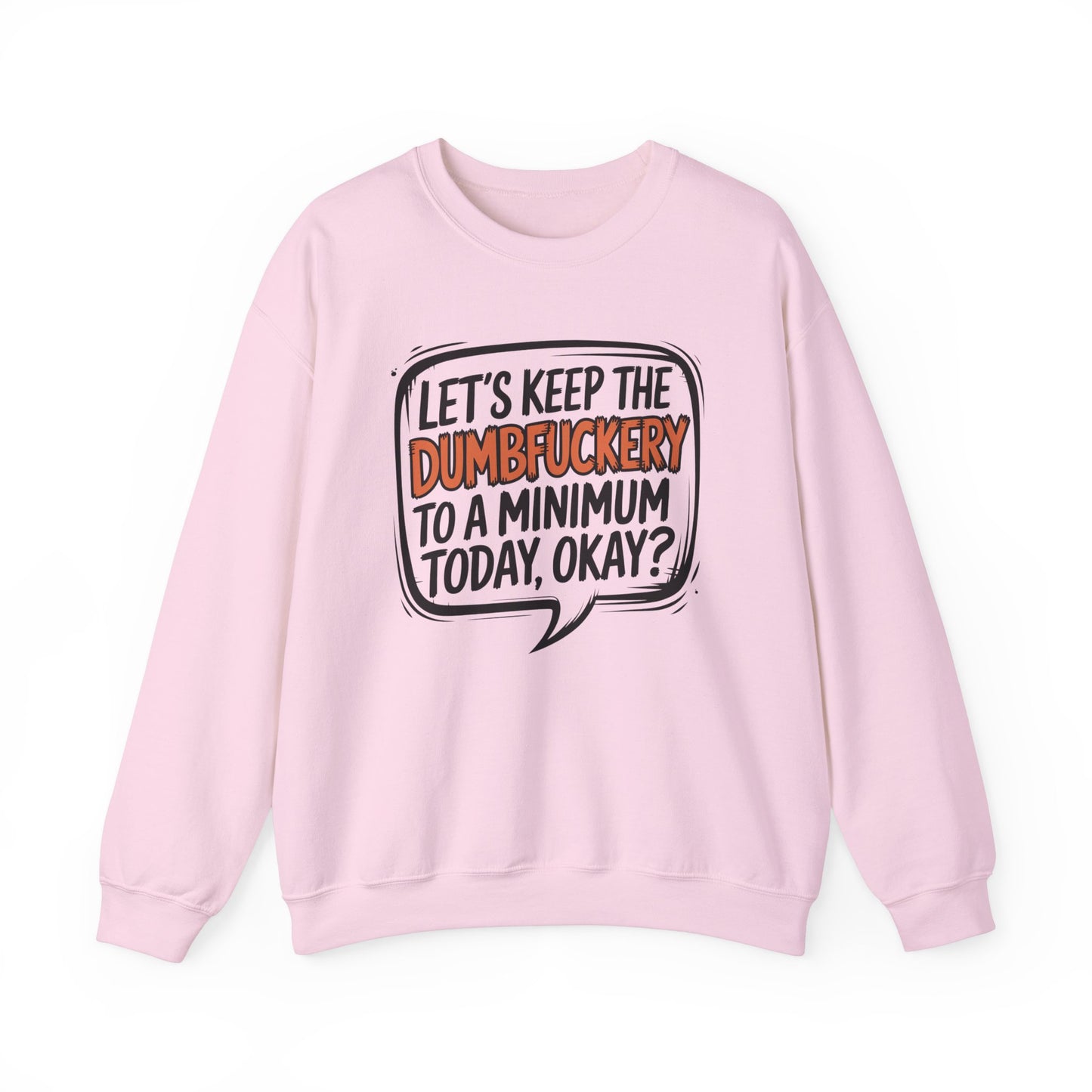 Sweatshirt Keep the DumbF*ckery to a Minimum Funny NSFW Quote Crewneck Sweatshirt