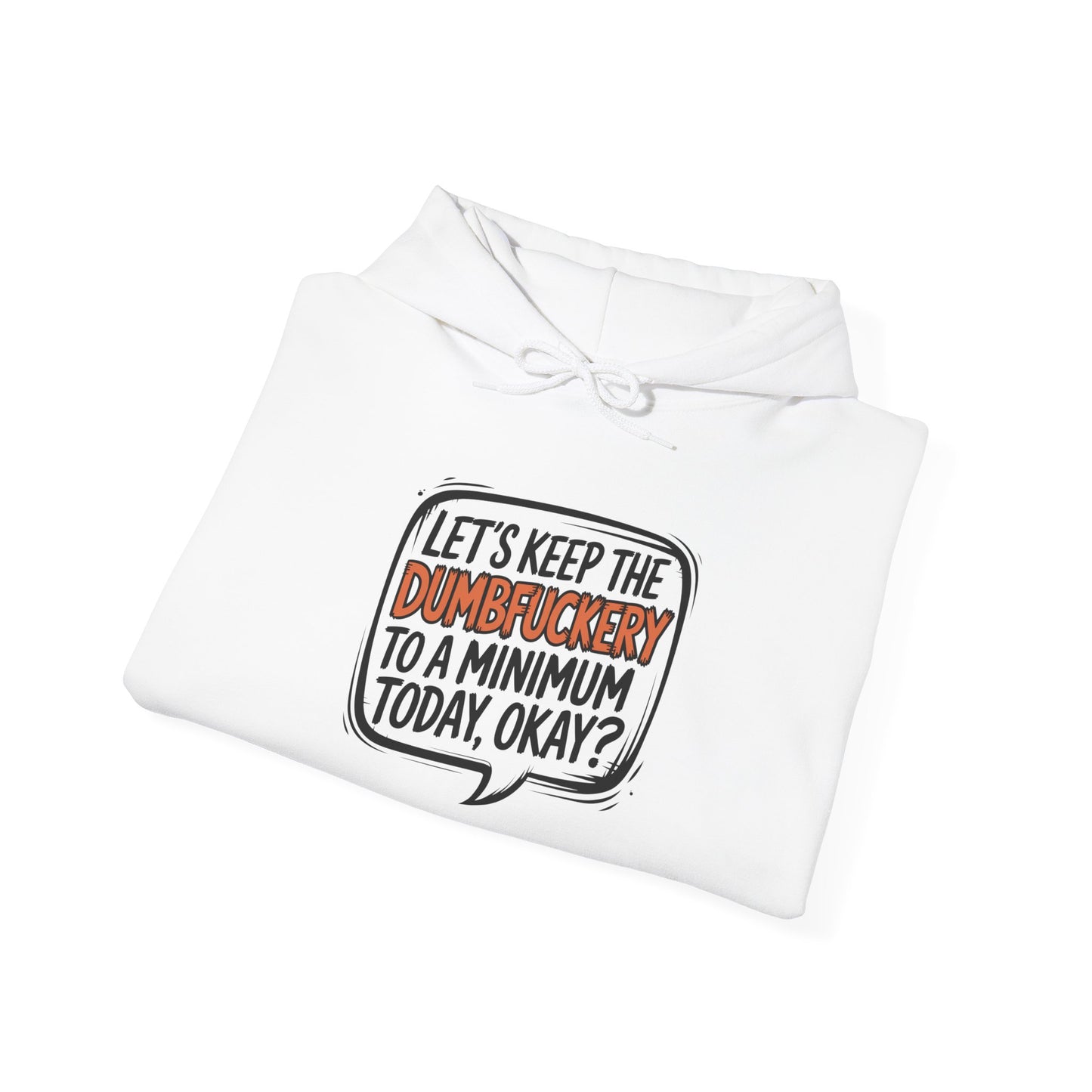 Hoodie Keep the DumbF*ckery to a Minimum NSFW Funny Hooded Sweatshirt