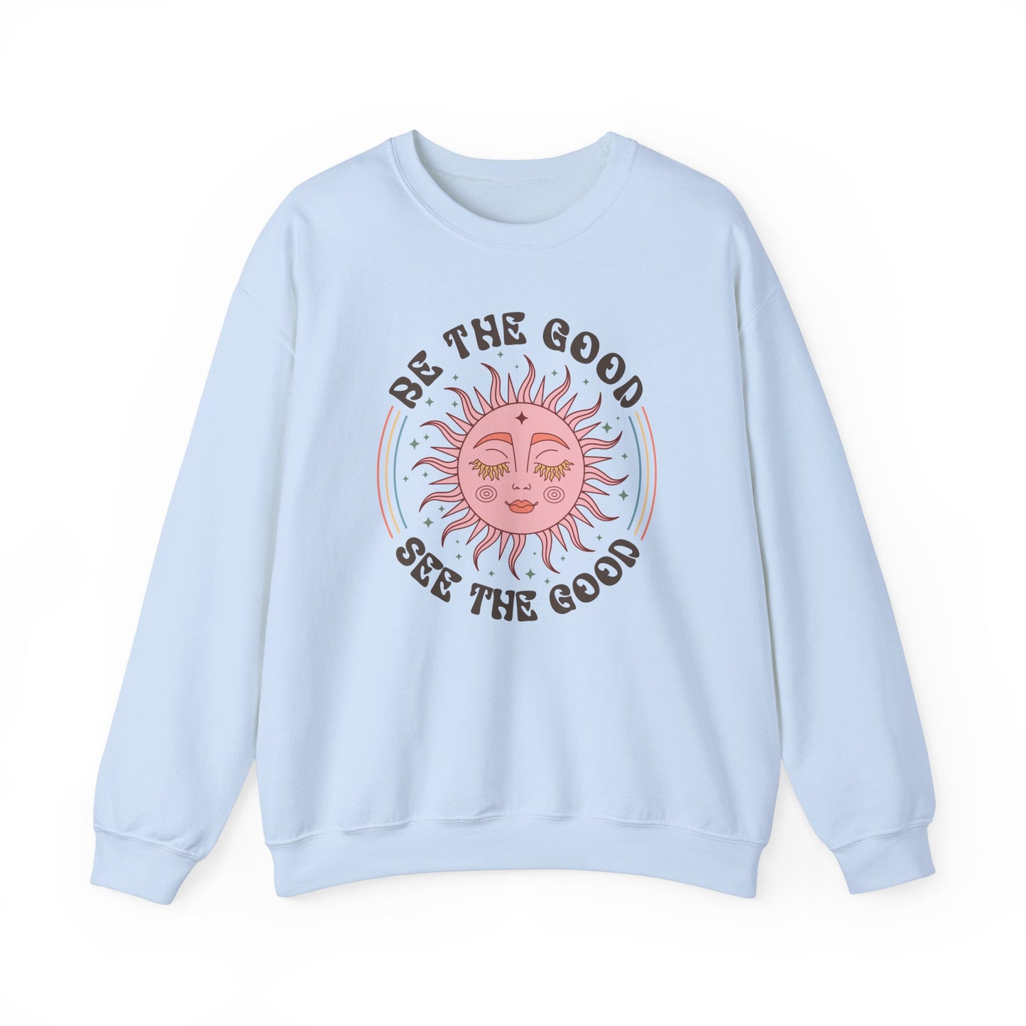 Sweatshirt Be the Good See the Good Good Vibes Motivational Crewneck Sweatshirt