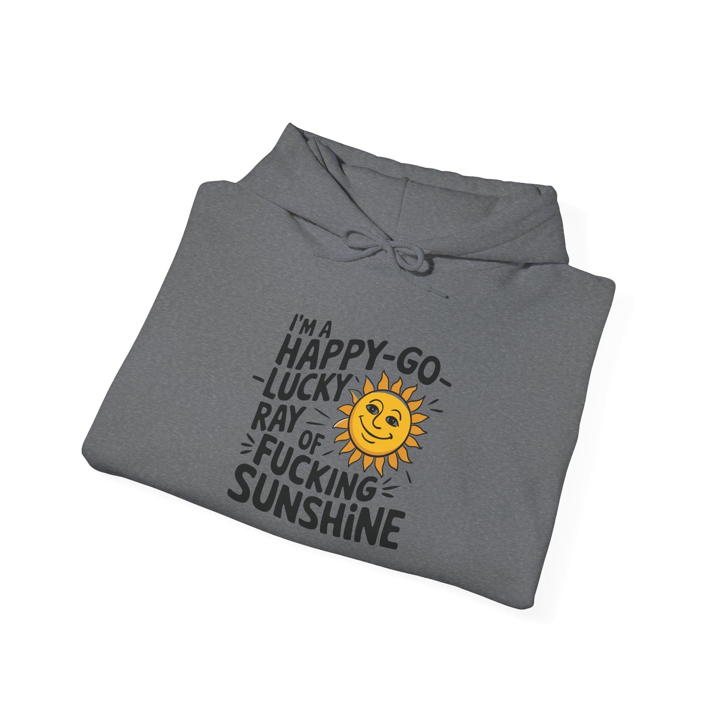 Hoodie Happy Go Lucky Ray of Sunshine Funny NSFW Hooded Sweatshirt