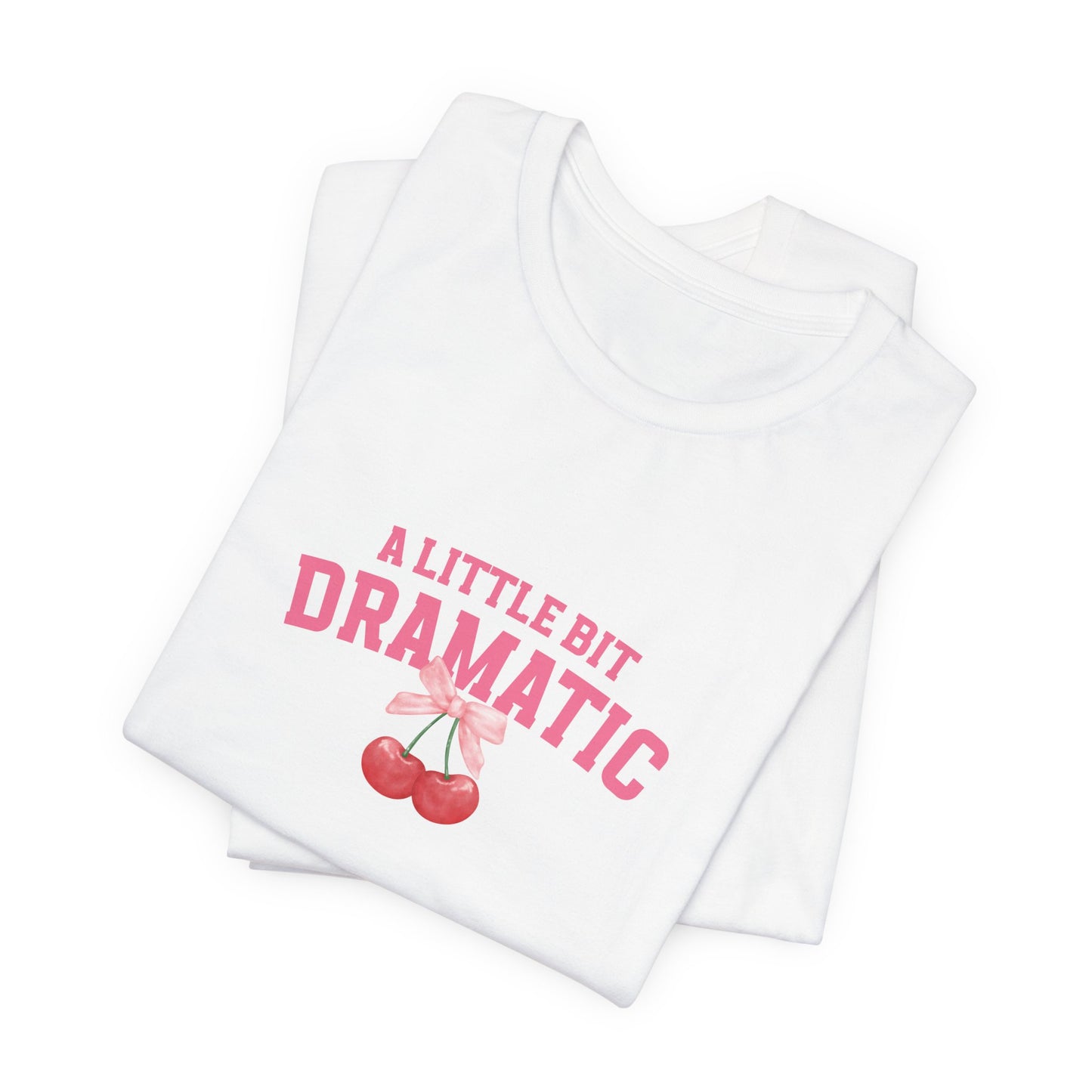 T-Shirt A Little Bit of Dramatic Shirt Gift for Girls that Are Dramatic Shirt
