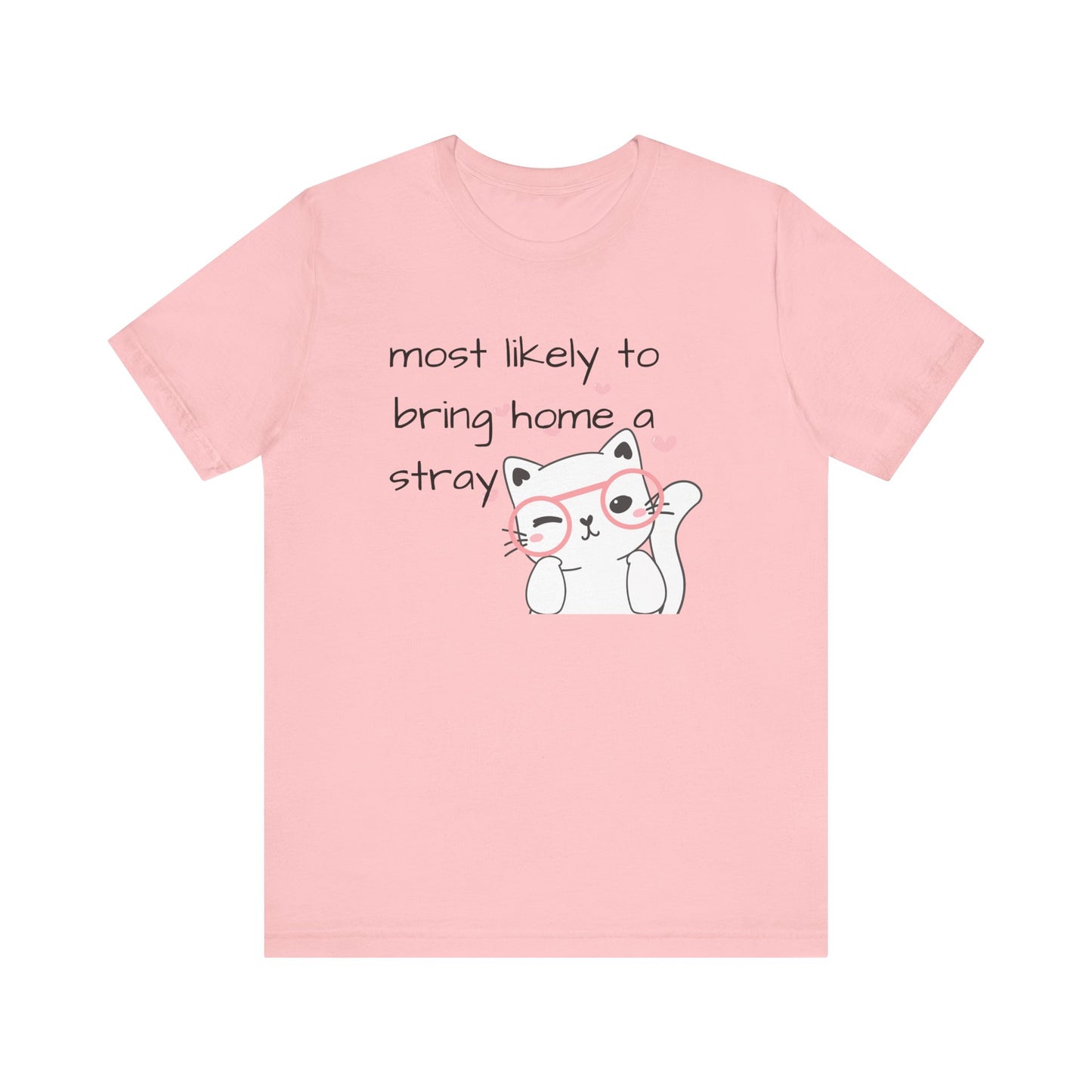 T-Shirt "Most Likely to Bring Home a Stray" Cat Lover Dog Lover Animal Lover Short Sleeve Tee