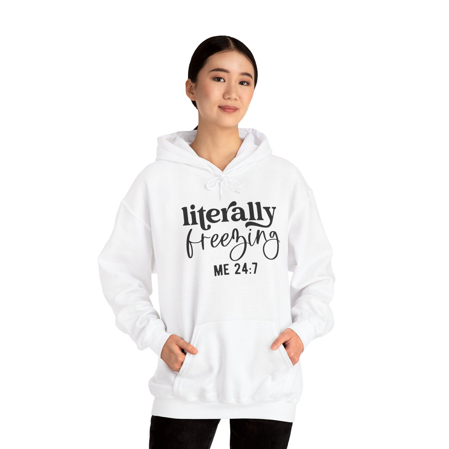 Literally Freezing Hoodie Sweatshirt Gift for those that are always cold 24/7 Tee