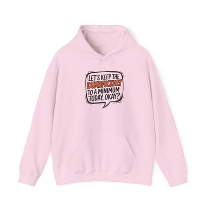 Hoodie Keep the DumbF*ckery to a Minimum NSFW Funny Hooded Sweatshirt