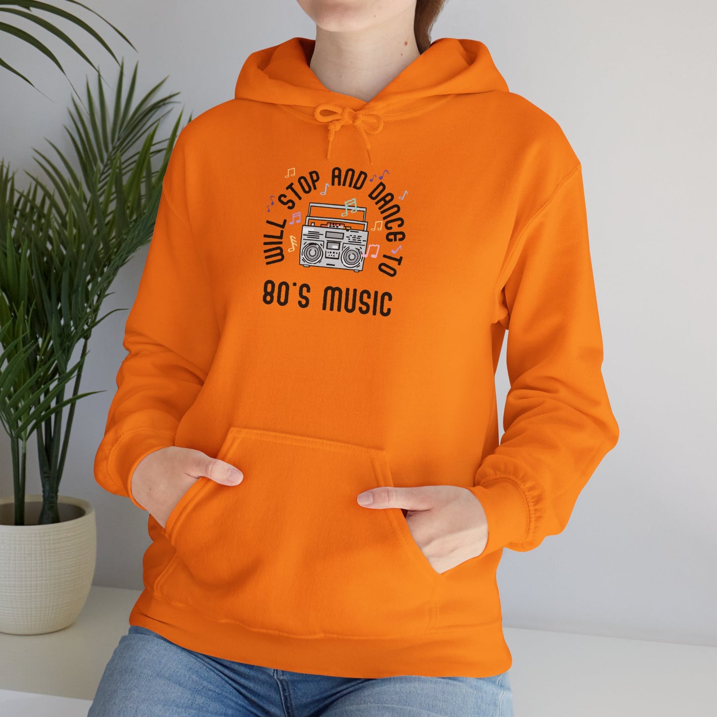 Will Stop and Dance to 80's Music Hoodie Sweatshirt