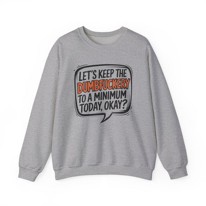Sweatshirt Keep the DumbF*ckery to a Minimum Funny NSFW Quote Crewneck Sweatshirt