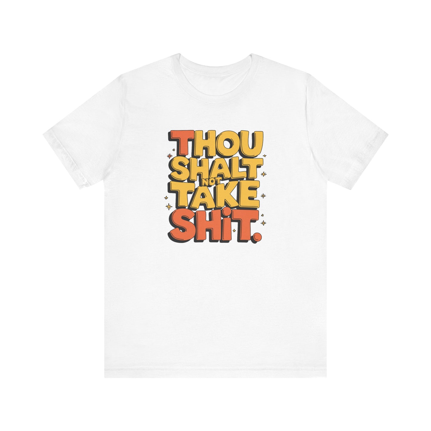 Thou Shall Not Take Shit T-Shirt