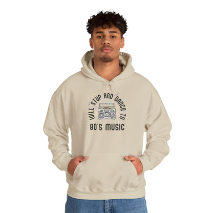 Will Stop and Dance to 80's Music Hoodie Sweatshirt