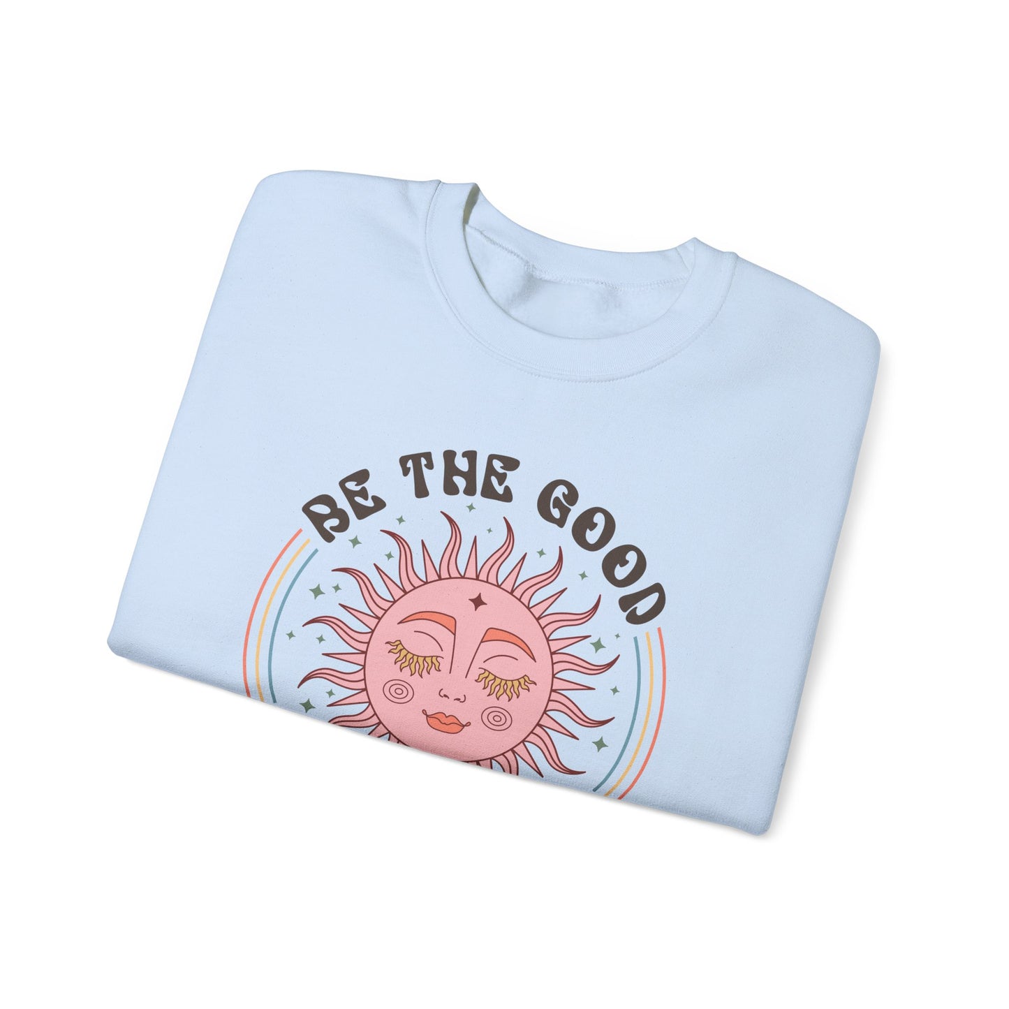 Sweatshirt Be the Good See the Good Good Vibes Motivational Crewneck Sweatshirt