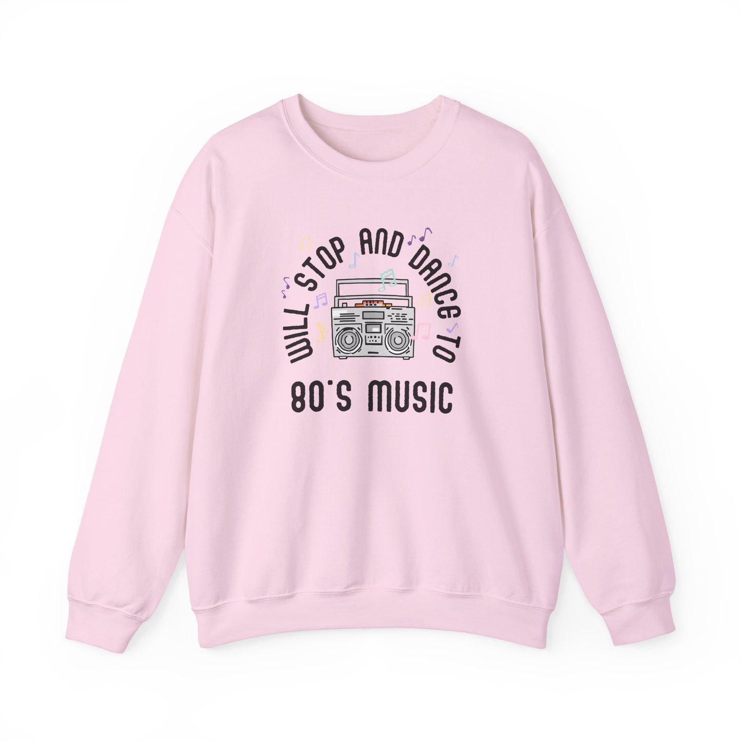 Sweatshirt Will Stop and Dance to 80's Music Fun Dance Party  Retro Sweatshirt