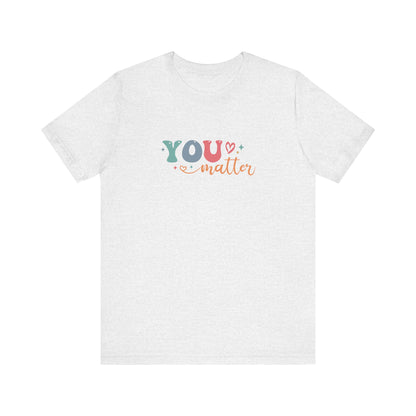 You Matter Person Behind Me TShirt