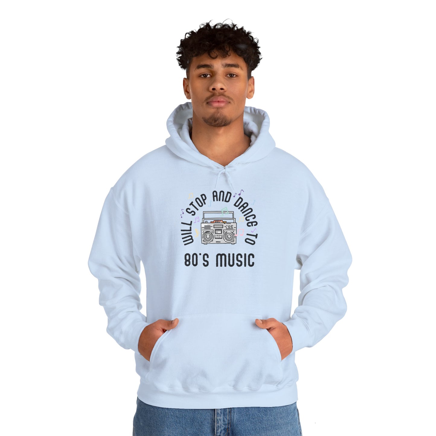 Will Stop and Dance to 80's Music Hoodie Sweatshirt